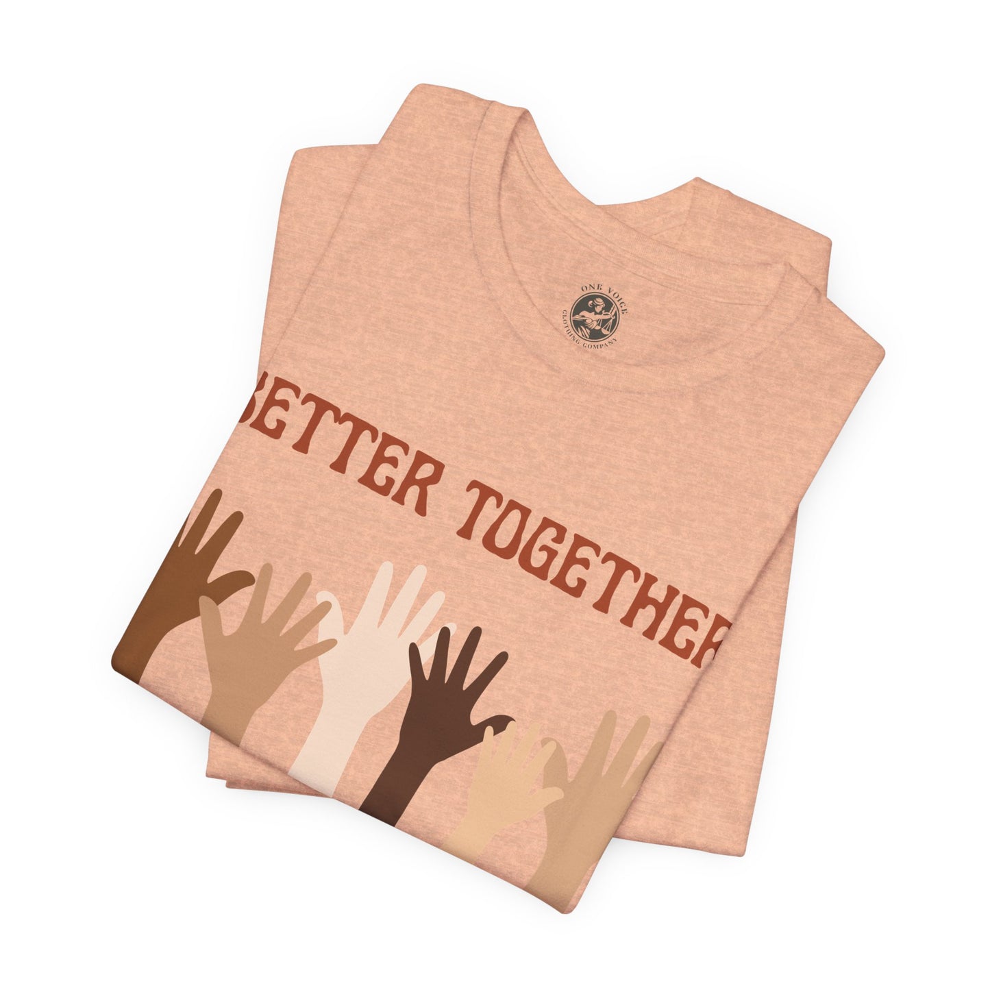 Better Together Tee – Unisex StatementWEAR Shirt Celebrating Unity, Diversity, and Inclusion | Social Justice Apparel by One Voice Clothing Company