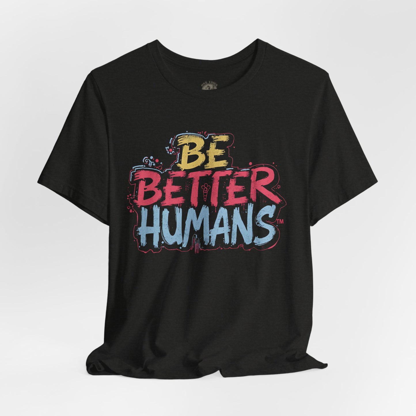 Be Better Humans Tee – Positive Message Shirt | Inspirational T-Shirt | Casual Wear | Everyday Comfort | Gifts for Friends