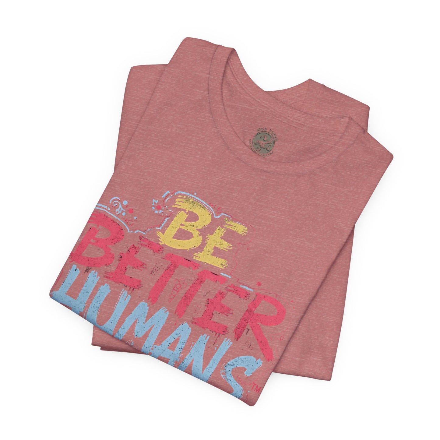 Be Better Humans Tee – Positive Message Shirt | Inspirational T-Shirt | Casual Wear | Everyday Comfort | Gifts for Friends