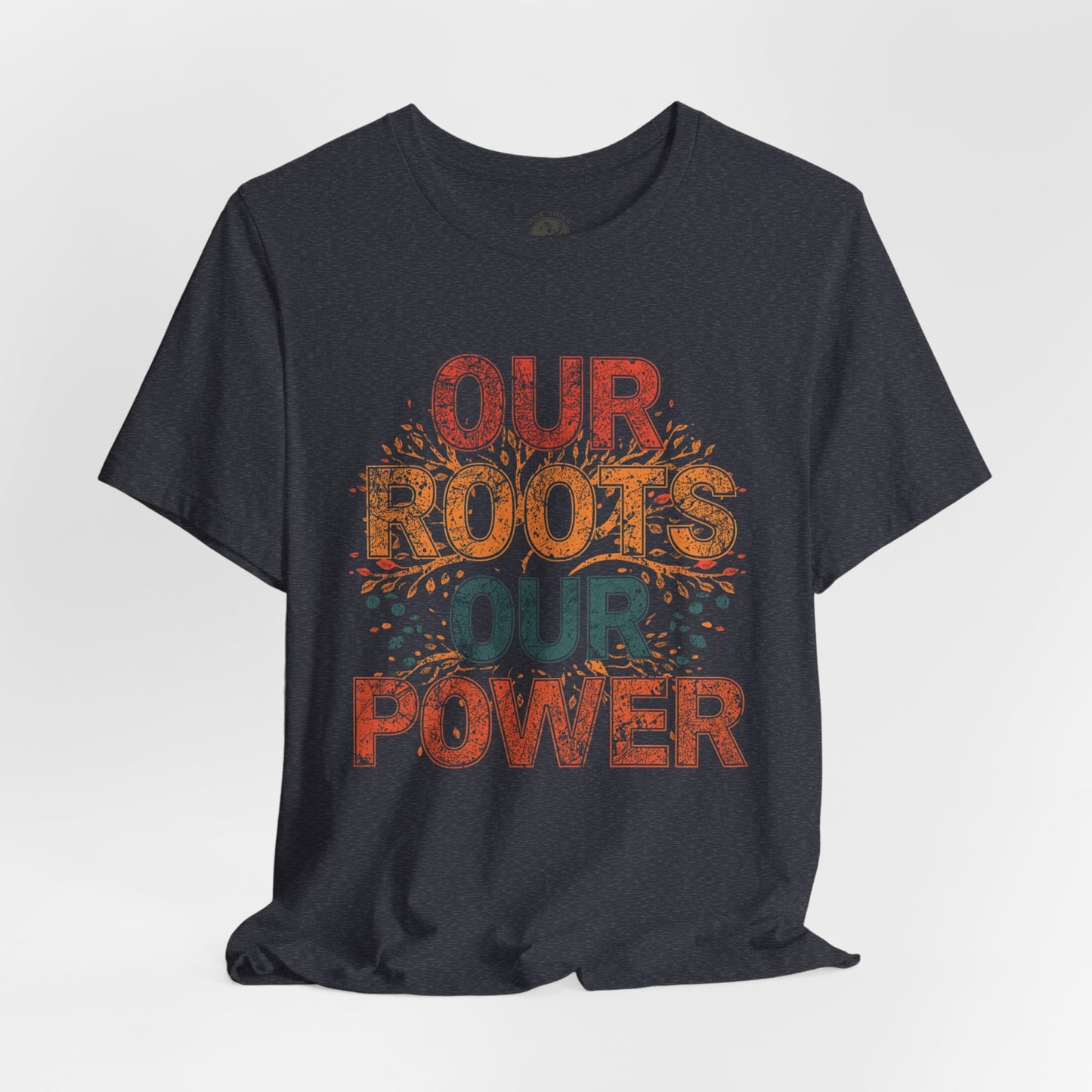Our Roots Our Power – Unisex Jersey Short Sleeve Shirt | Social Justice Tee | Empowerment Apparel | Everyday Wear | Gift for Advocates & Celebrations