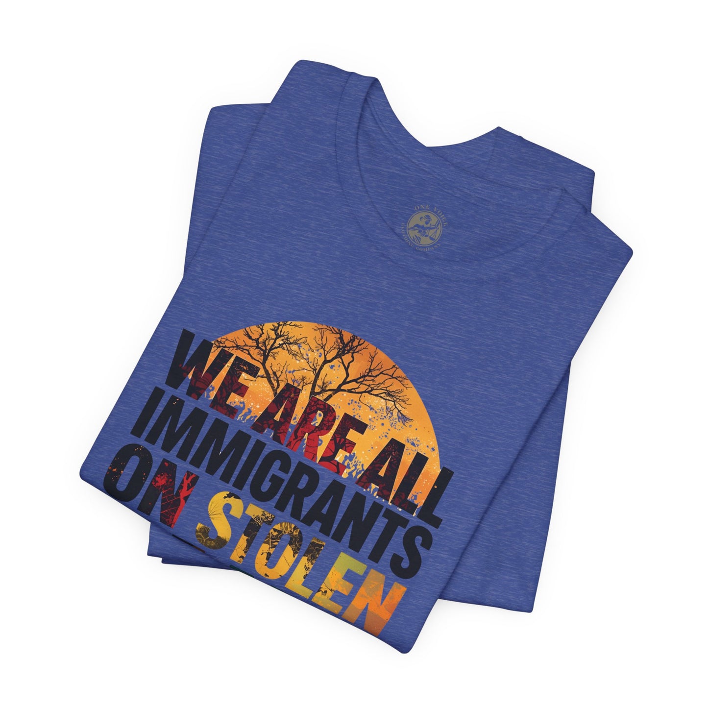 We Are All Immigrants on Stolen Land Tee | Unisex Jersey Short Sleeve T-Shirt, Social Justice Statement Shirt, Activism Apparel, Gift for Advocates