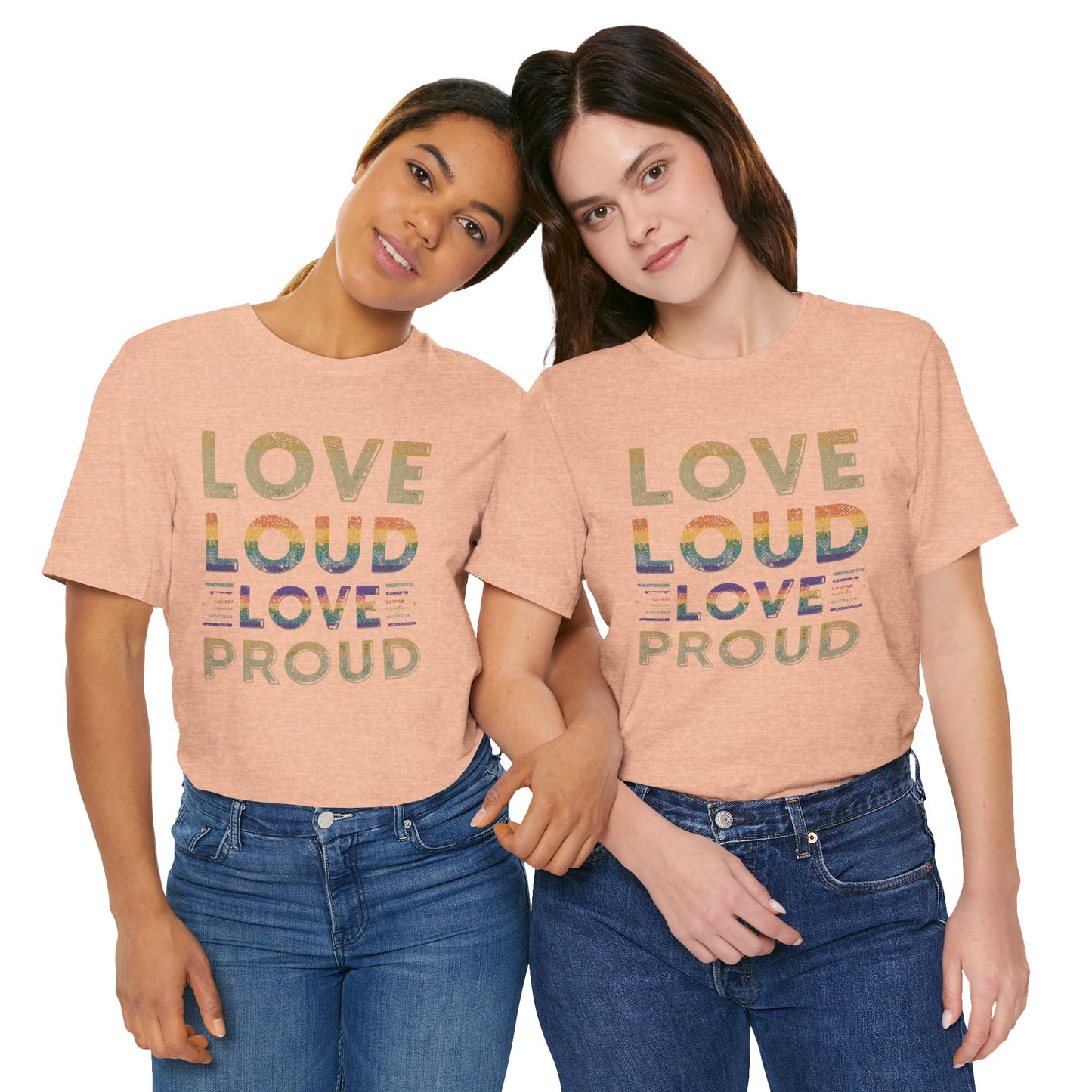 Love Loud Love Proud Tee | Unisex LGBTQ+ Pride Shirt, Equality Statement T-Shirt, Festival Apparel, Positive Vibes Gift for Friends
