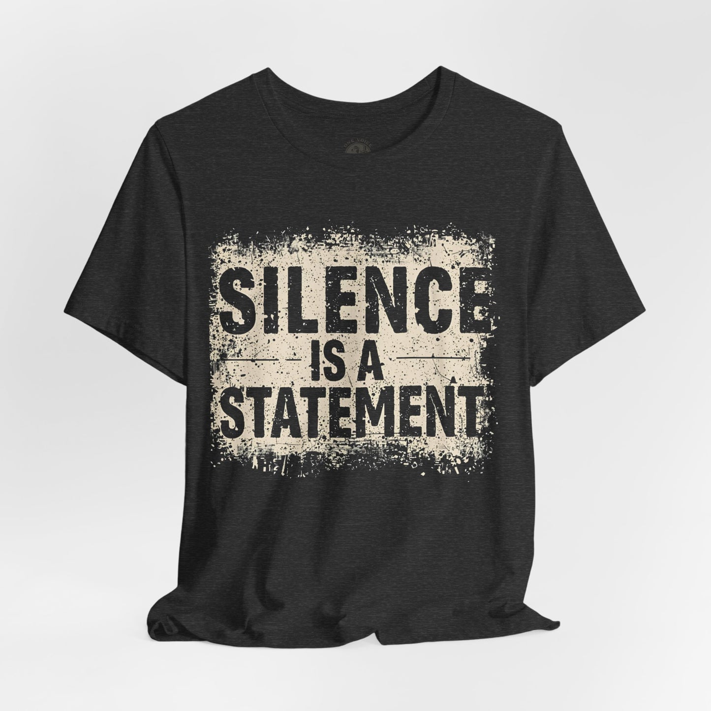 Silence is a Statement – Unisex Jersey Tee | Inspirational T-Shirt | Protest Shirt | Social Justice Apparel | Gift for Activists | Casual Wear