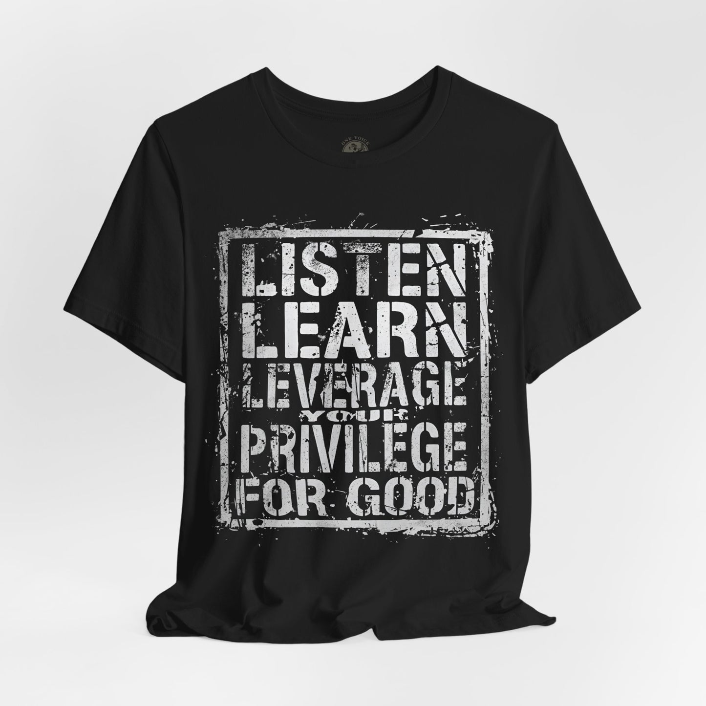 Listen, Learn Leverage Your Privilege for Good – Unisex Jersey Short Sleeve Shirt | Activism T-Shirt | Social Justice Apparel | Casual Wear | Gift for Advocates