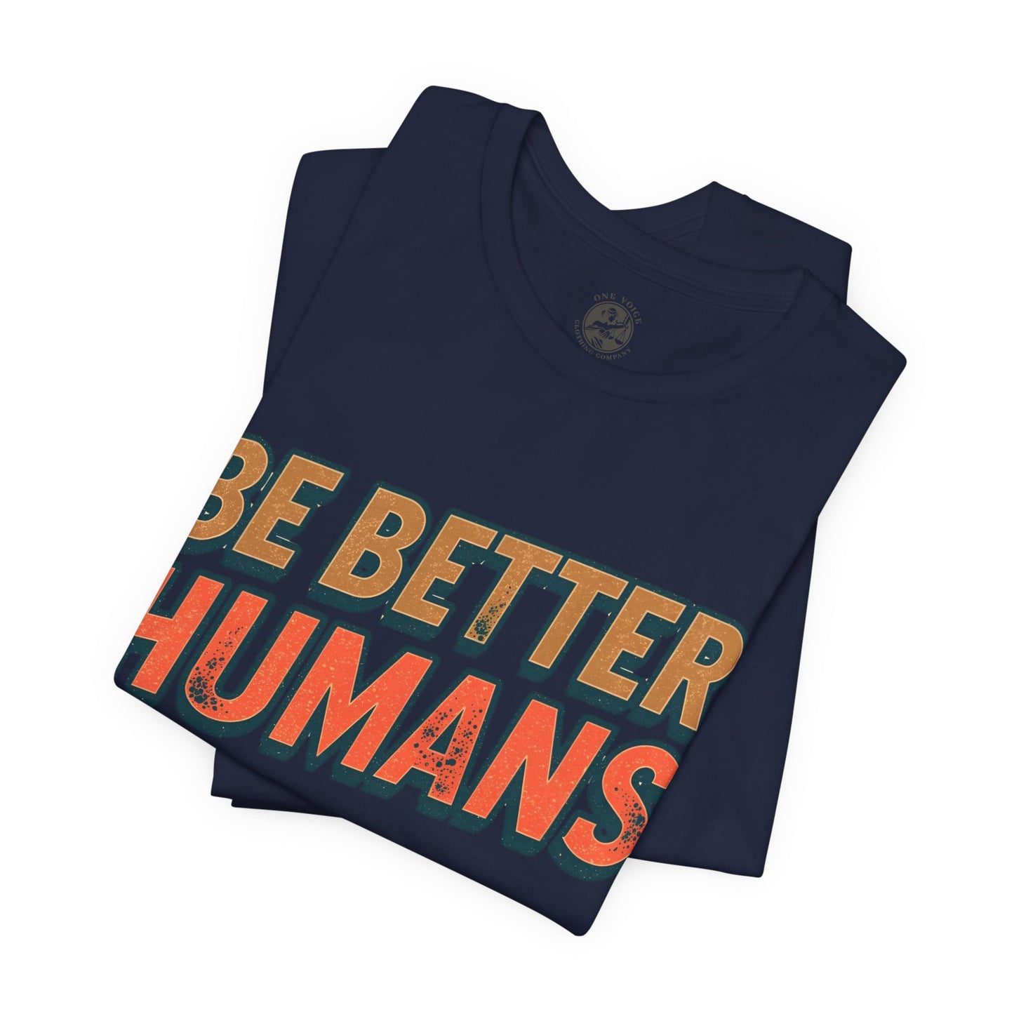 Be Better Humans – Unisex Motivational Tee | Inspirational Short Sleeve Shirt | Positive Vibes T-Shirt | Casual Wear | Gifts for Teens & Adults