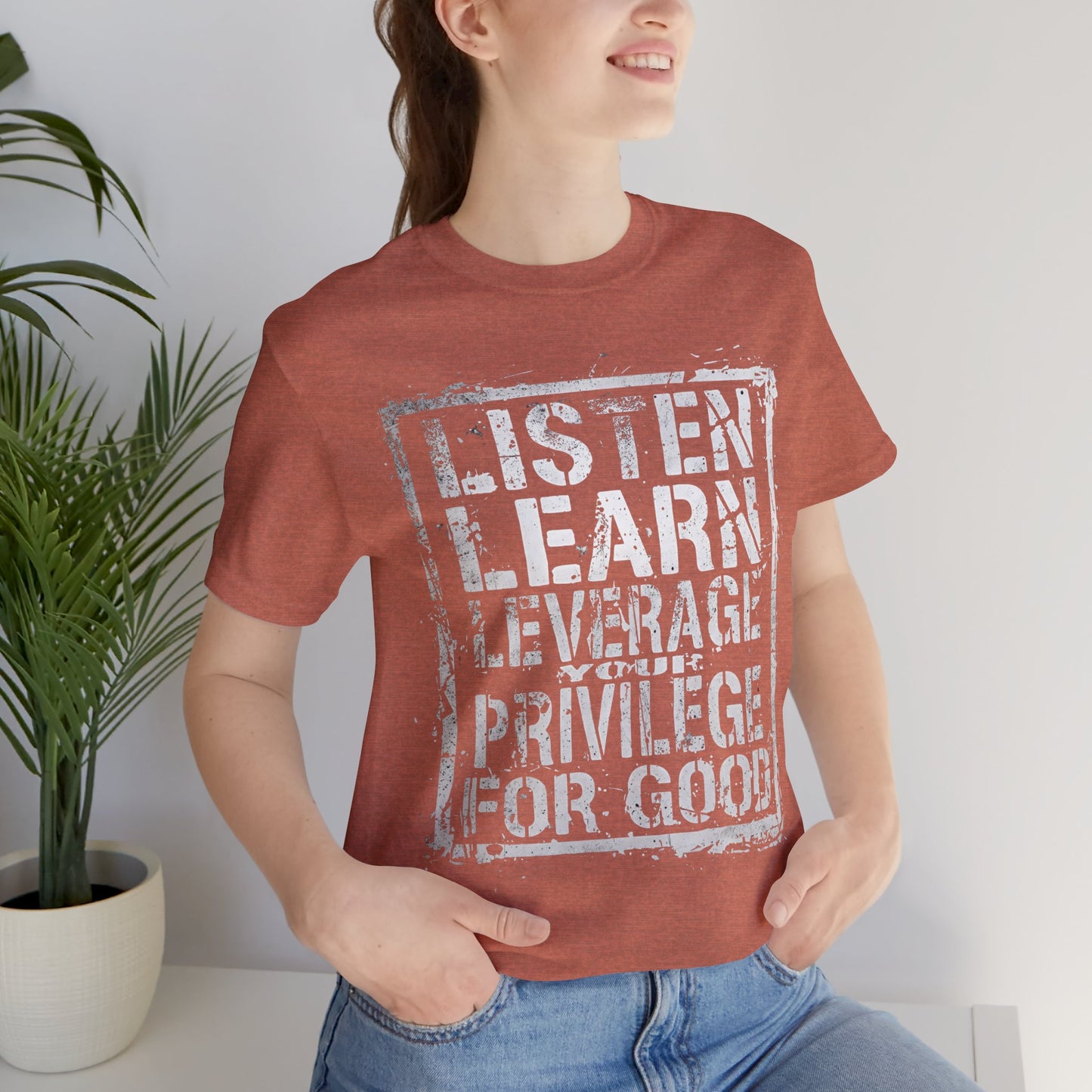 Listen, Learn Leverage Your Privilege for Good – Unisex Jersey Short Sleeve Shirt | Activism T-Shirt | Social Justice Apparel | Casual Wear | Gift for Advocates