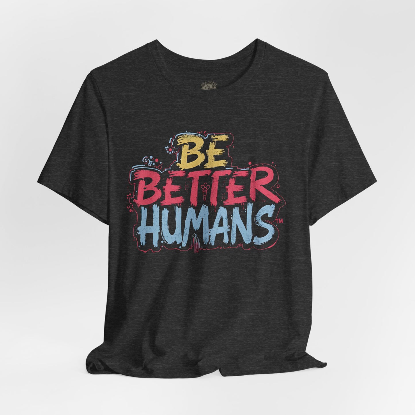Be Better Humans Tee – Positive Message Shirt | Inspirational T-Shirt | Casual Wear | Everyday Comfort | Gifts for Friends