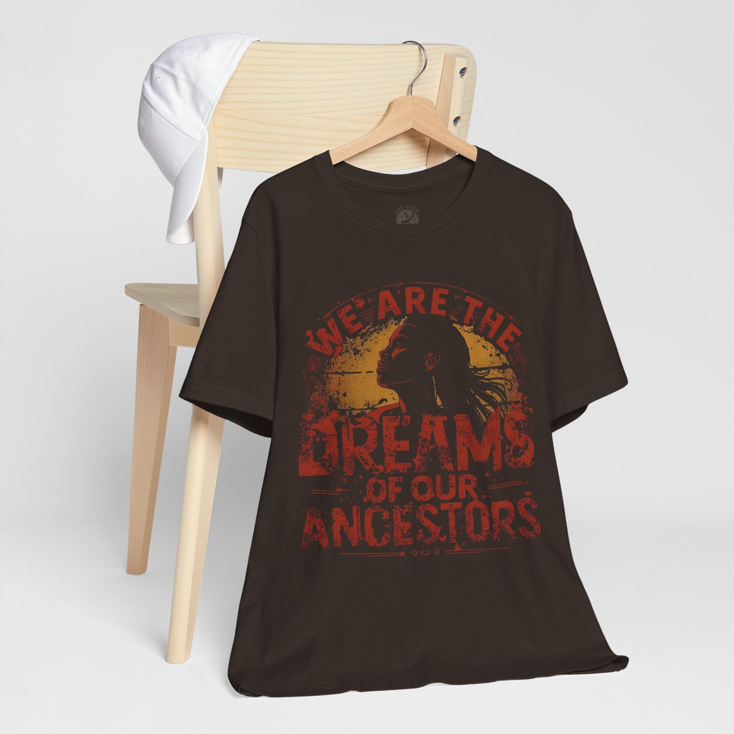 We Are the Dreams of Our Ancestors – Inspirational Unisex T-Shirt | Heritage Pride Top | Motivational Statement Wear | Gift for Activists | Casual Apparel