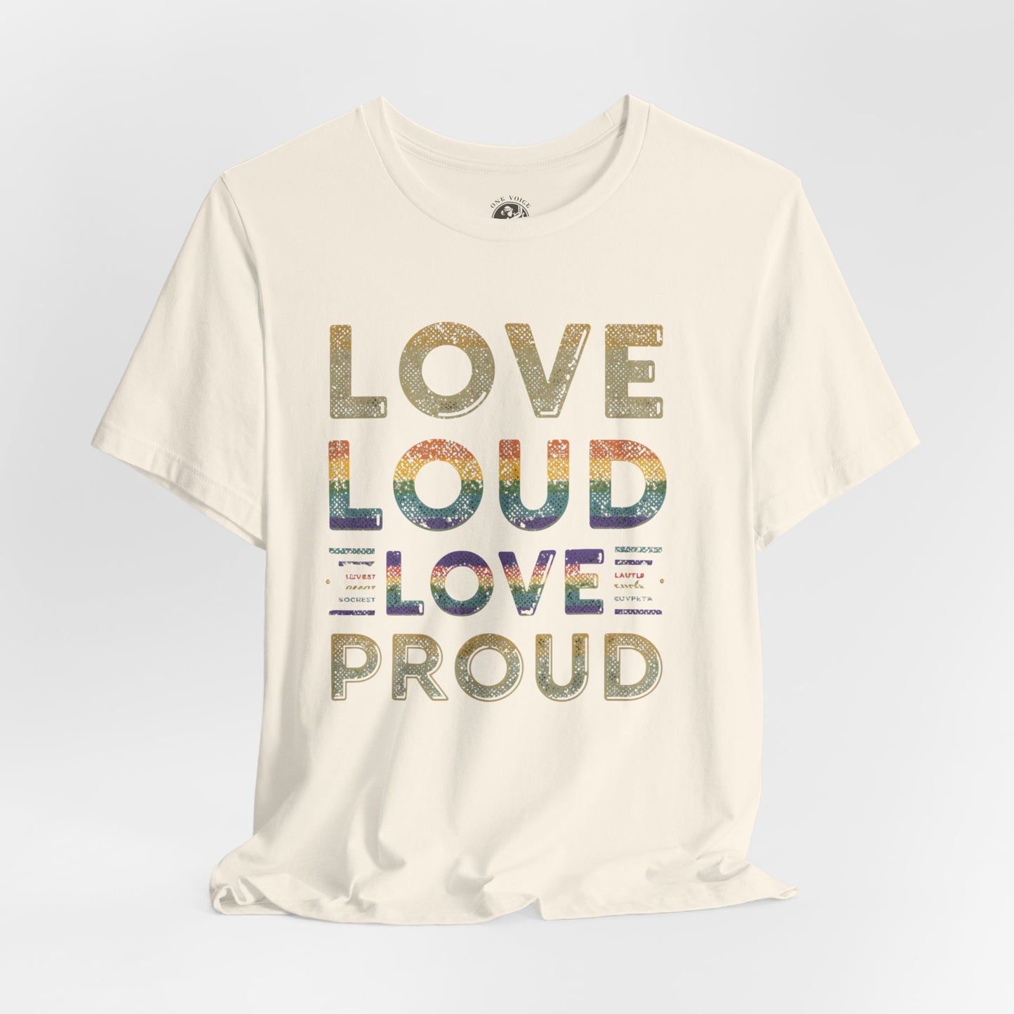Love Loud Love Proud Tee | Unisex LGBTQ+ Pride Shirt, Equality Statement T-Shirt, Festival Apparel, Positive Vibes Gift for Friends