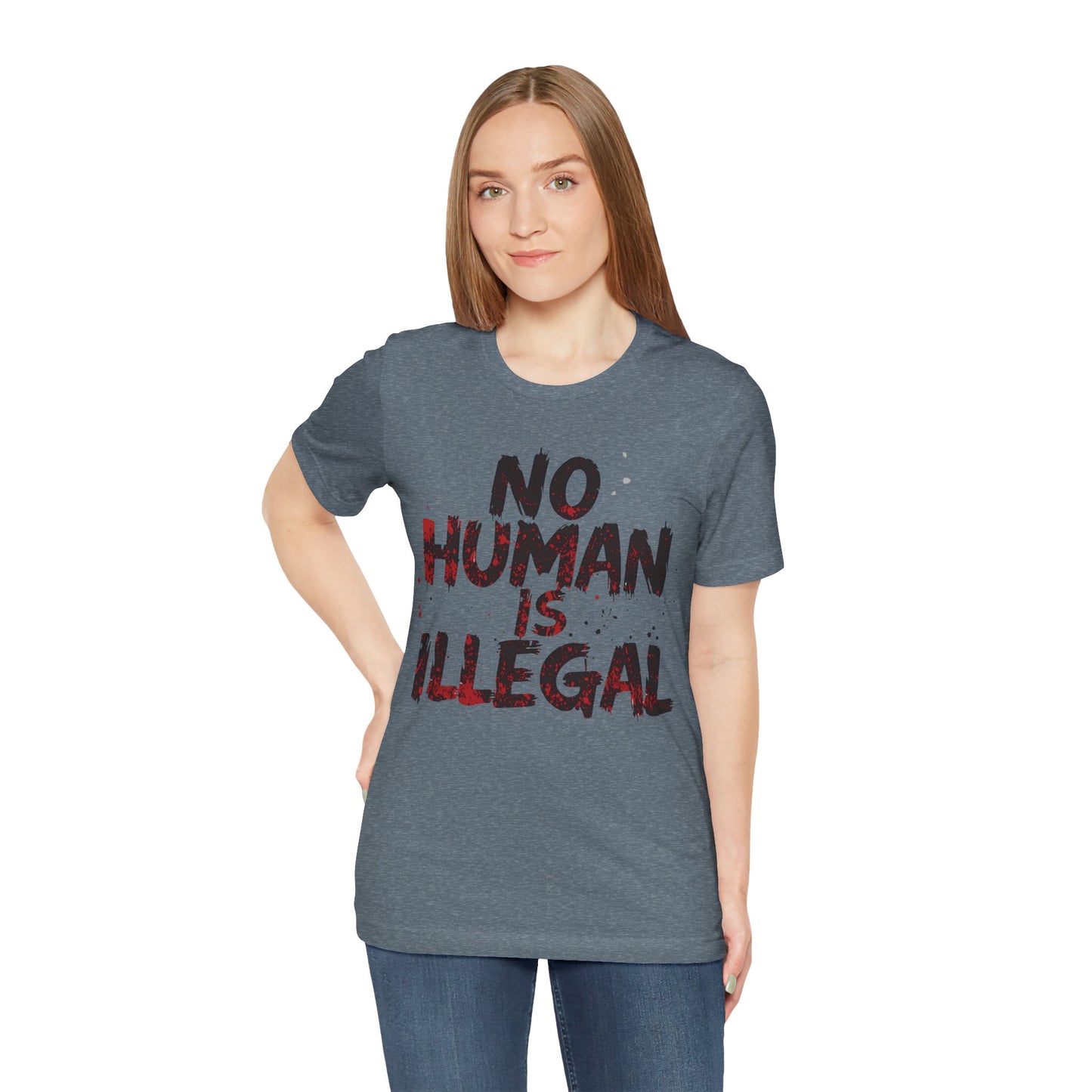 No Human Is Illegal Unisex Tee, Equality T-Shirt, Human Rights Shirt, Activism Apparel, Gift for Social Justice Advocate