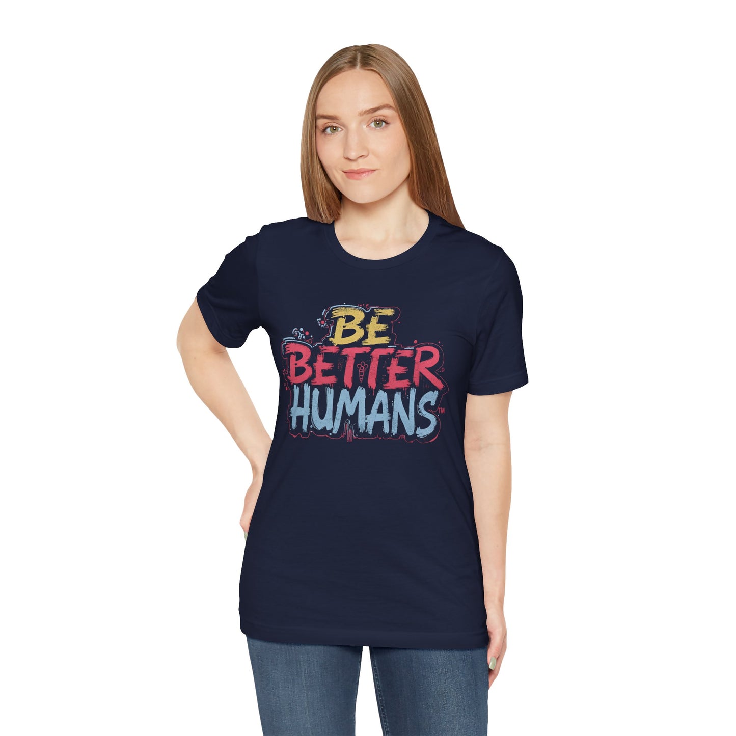 Be Better Humans Tee – Positive Message Shirt | Inspirational T-Shirt | Casual Wear | Everyday Comfort | Gifts for Friends