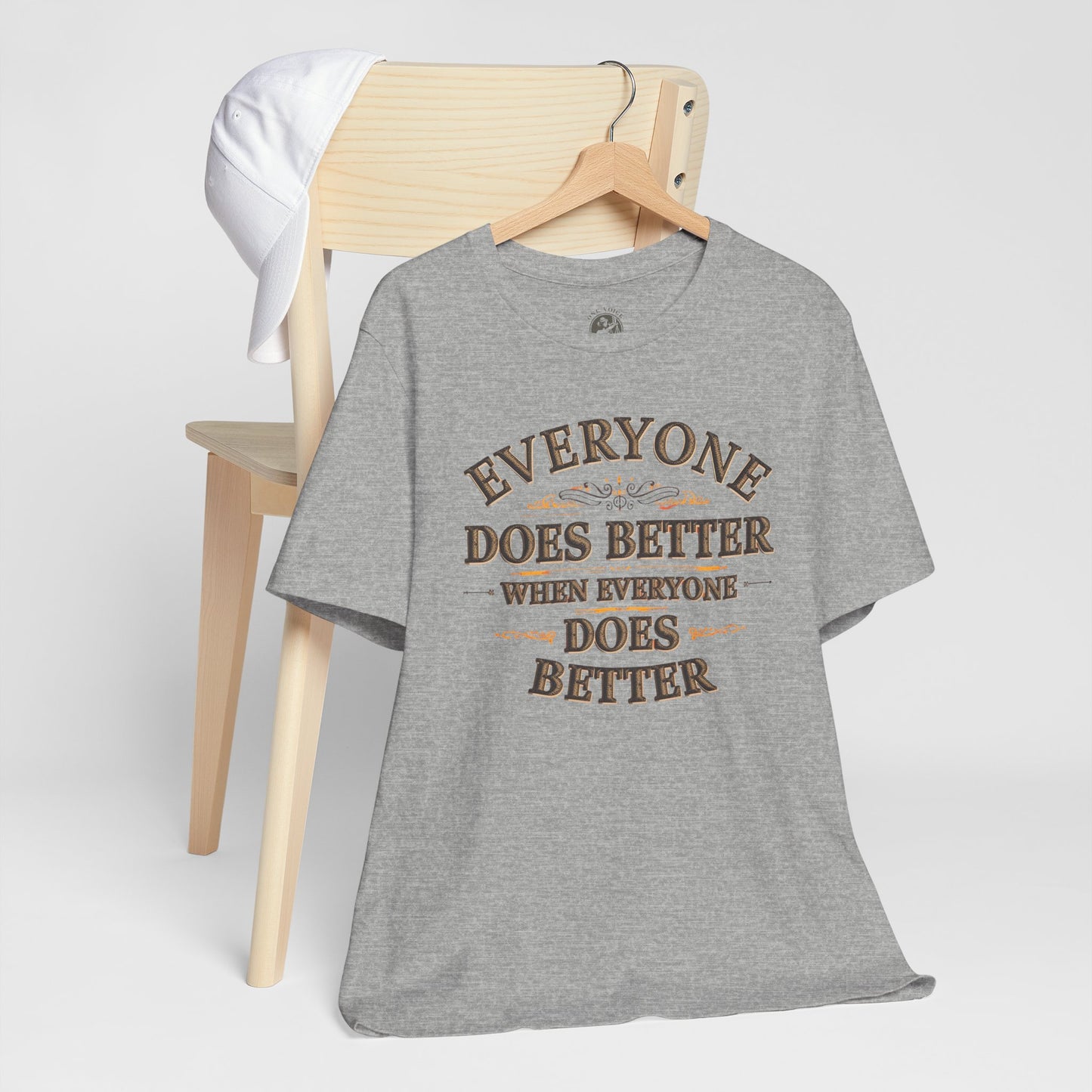 Everyone Does Better When Everyone Does Better – Inspirational Unisex T-Shirt | Motivational Tee | Positive Quote Shirt | Casual Wear | Gift for Friends