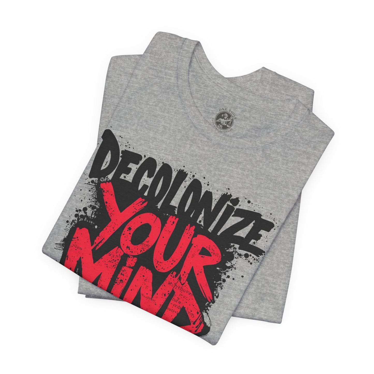 Decolonize Your Mind Shirt | Unisex Social Justice Tee for Activists, Conscious Fashion Statement T-Shirt, Inspirational Gift, Everyday Casual Wear