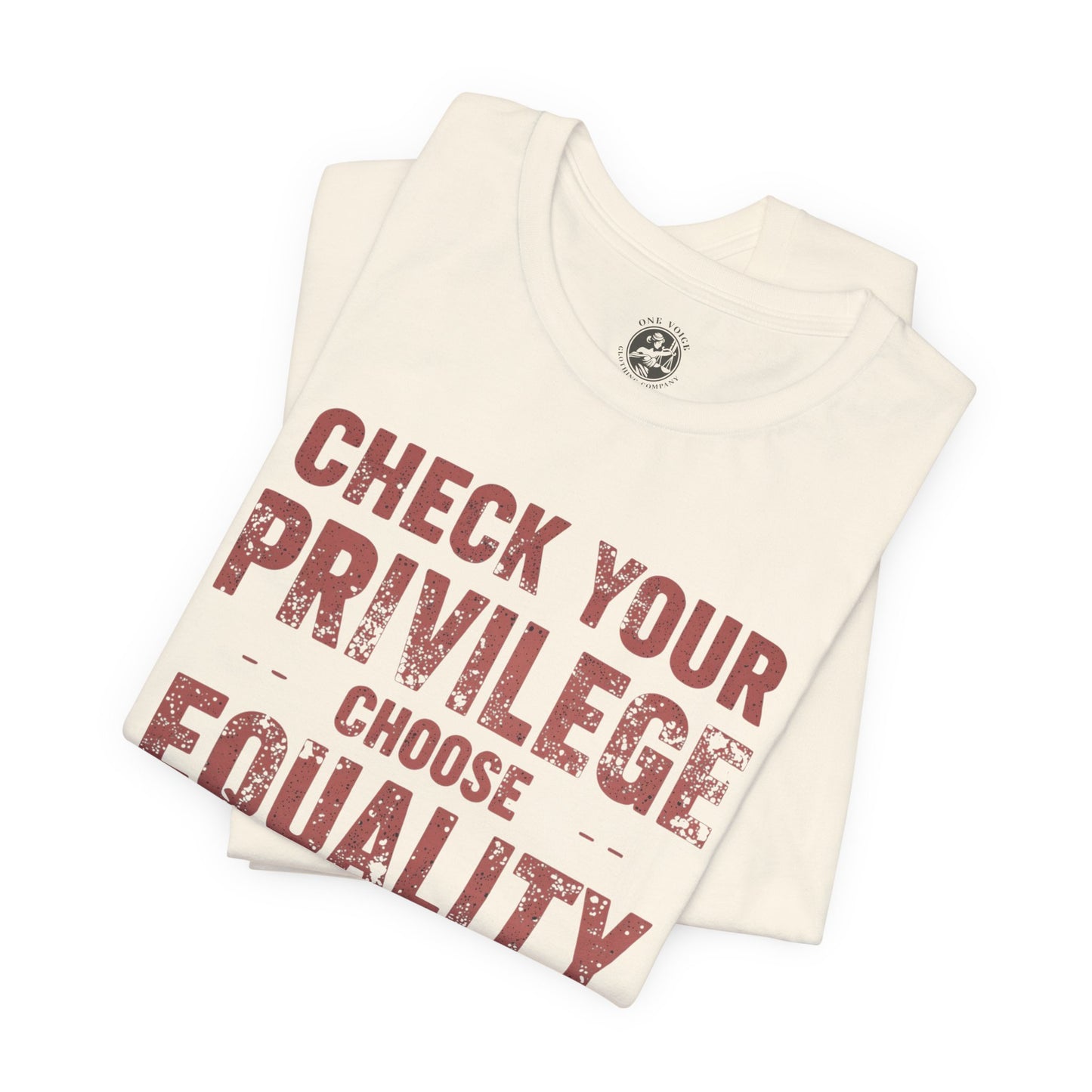 Check Your Privilege Choose Equality – Equality Message Unisex T-Shirt | Social Justice Tee | Casual Wear | Gift for Activists | Summer Fashion | Equality Awareness
