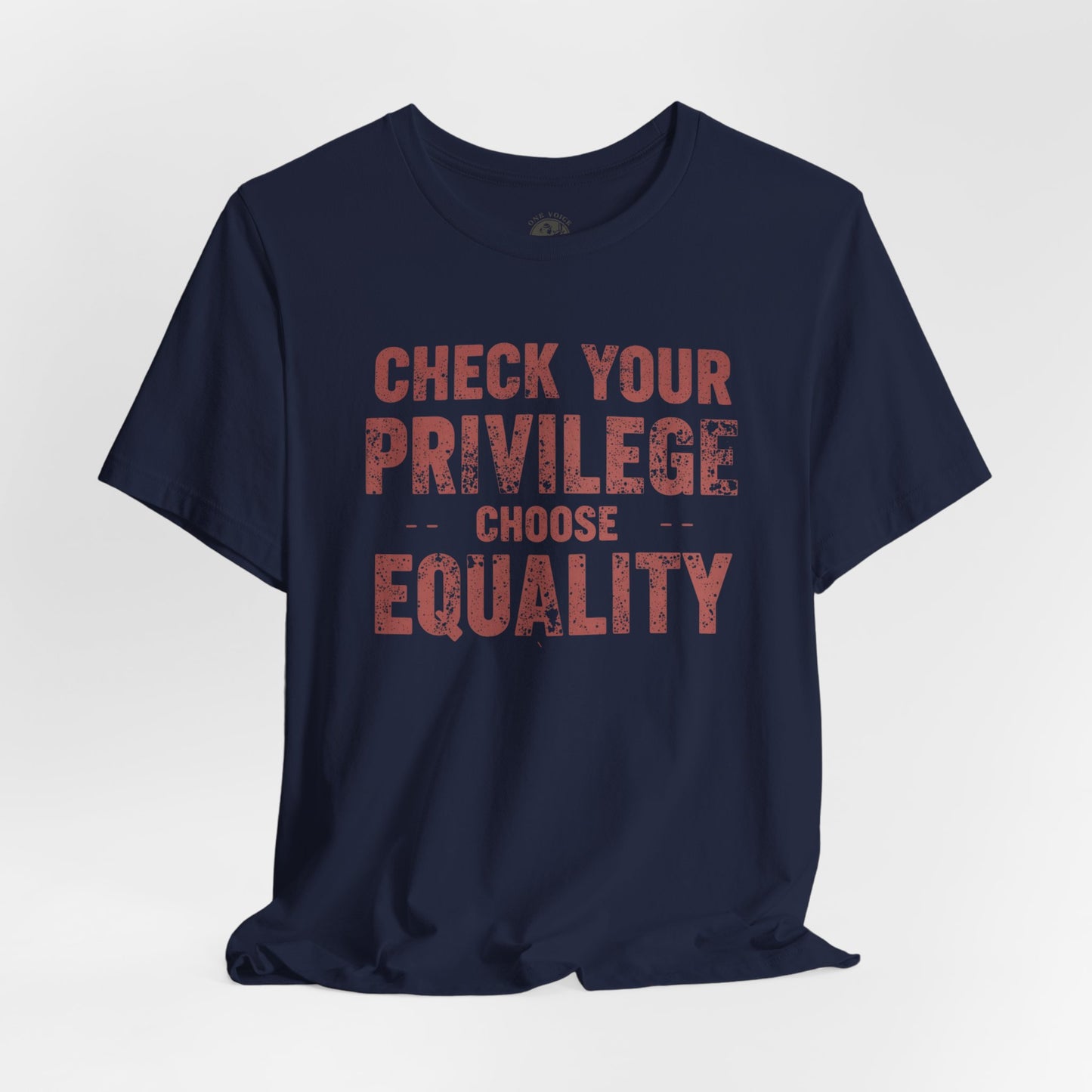 Check Your Privilege Choose Equality – Equality Message Unisex T-Shirt | Social Justice Tee | Casual Wear | Gift for Activists | Summer Fashion | Equality Awareness