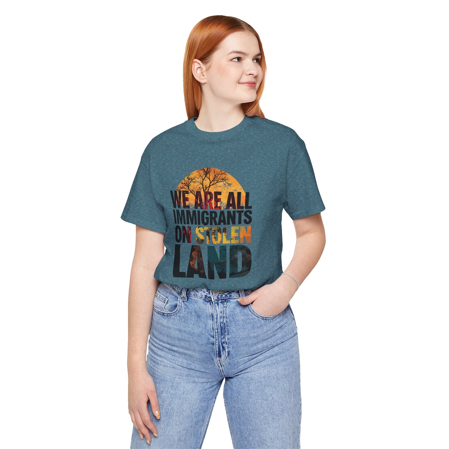 We Are All Immigrants on Stolen Land Tee | Unisex Jersey Short Sleeve T-Shirt, Social Justice Statement Shirt, Activism Apparel, Gift for Advocates