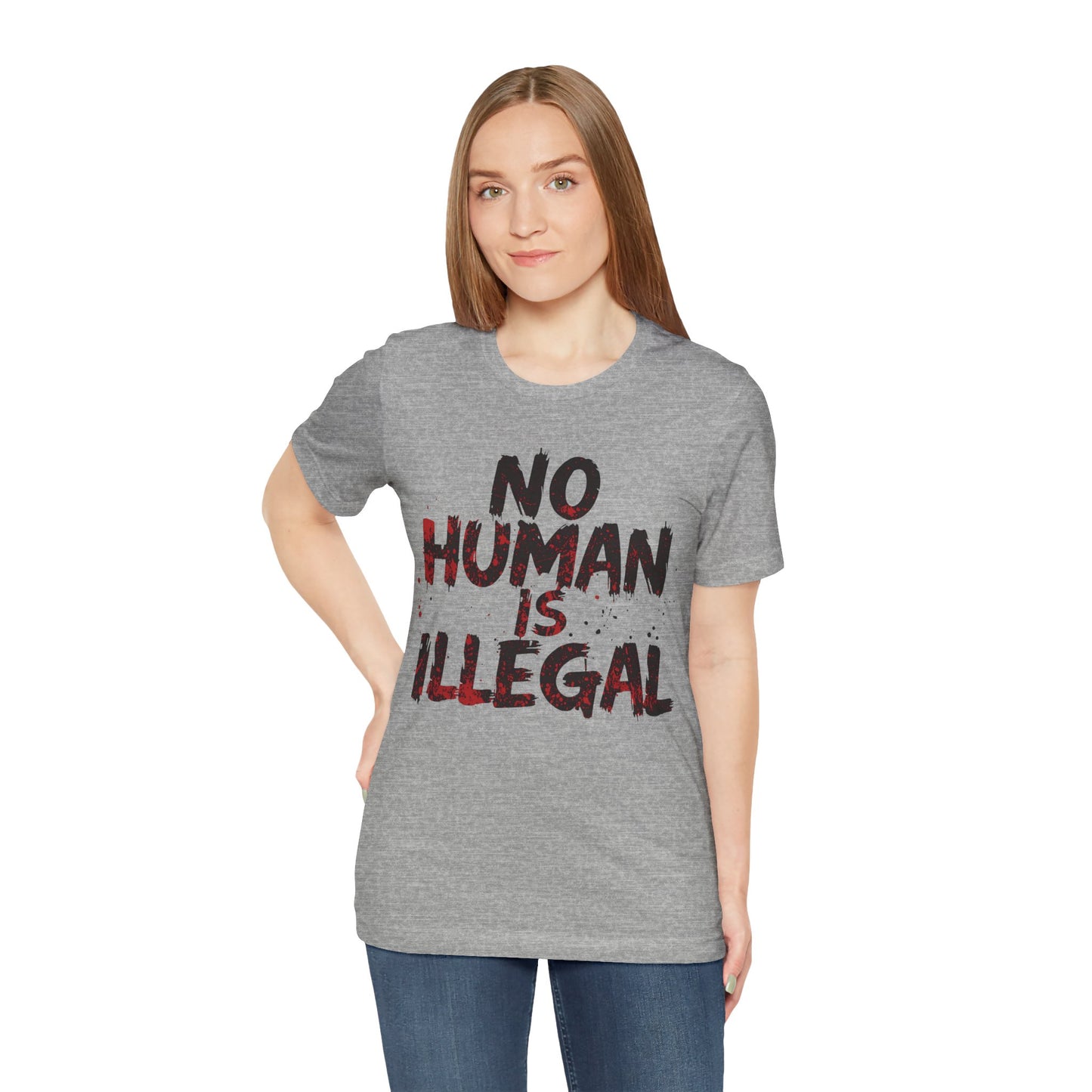 No Human Is Illegal Unisex Tee, Equality T-Shirt, Human Rights Shirt, Activism Apparel, Gift for Social Justice Advocate