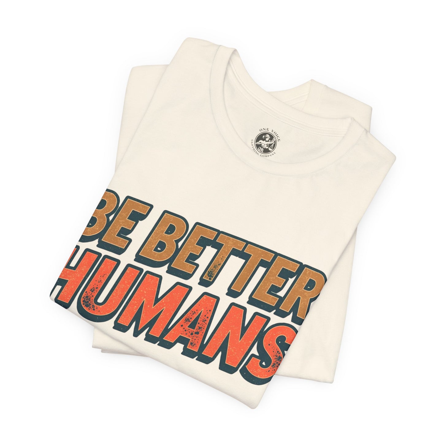 Be Better Humans – Unisex Motivational Tee | Inspirational Short Sleeve Shirt | Positive Vibes T-Shirt | Casual Wear | Gifts for Teens & Adults