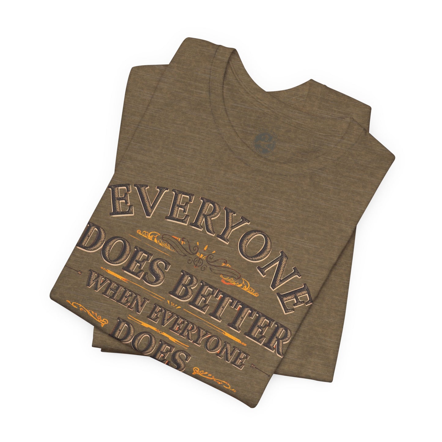 Everyone Does Better When Everyone Does Better – Inspirational Unisex T-Shirt | Motivational Tee | Positive Quote Shirt | Casual Wear | Gift for Friends