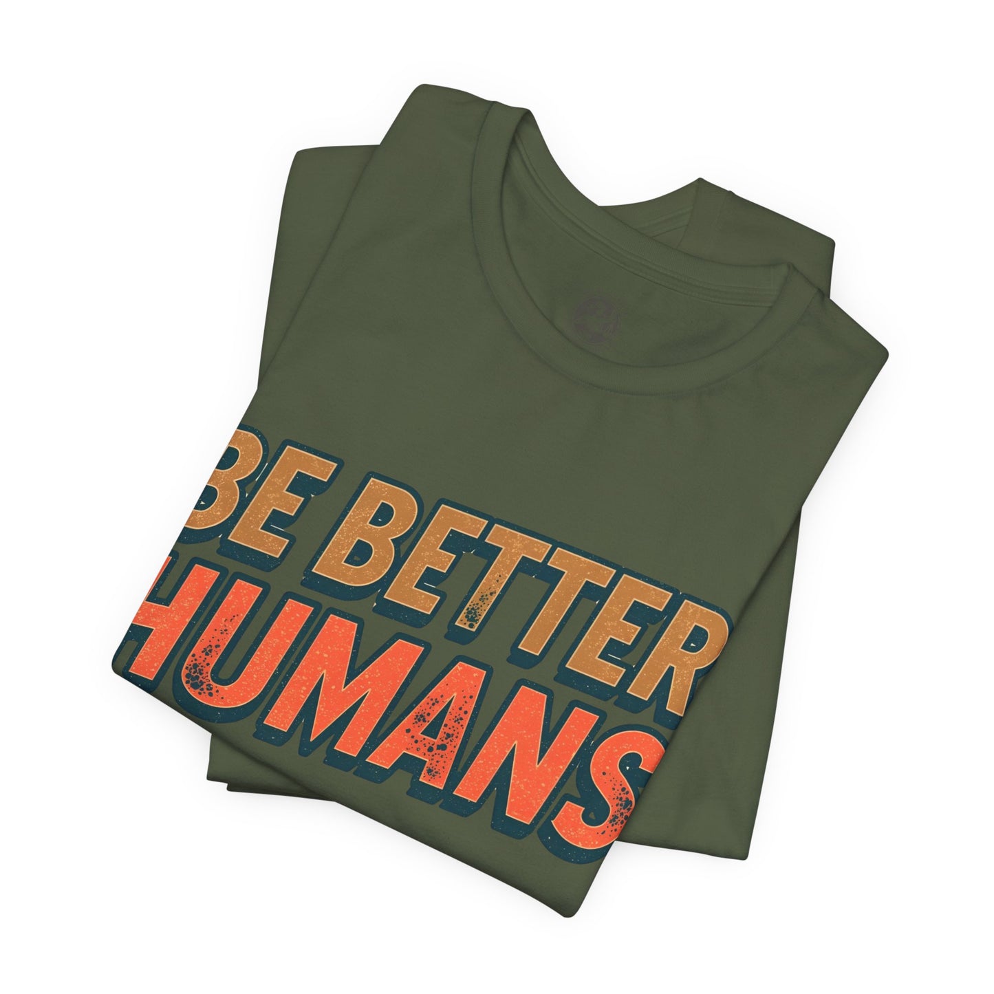 Be Better Humans – Unisex Motivational Tee | Inspirational Short Sleeve Shirt | Positive Vibes T-Shirt | Casual Wear | Gifts for Teens & Adults