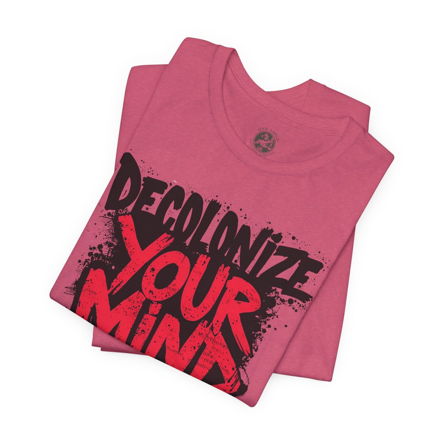 Decolonize Your Mind Shirt | Unisex Social Justice Tee for Activists, Conscious Fashion Statement T-Shirt, Inspirational Gift, Everyday Casual Wear