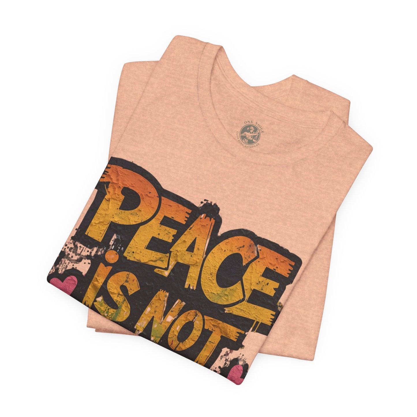 Peace is Not Passive Unisex T-Shirt - Statement Tee, Gift for Activists, Casual Wear, Everyday Style, Eco-Friendly Fashion
