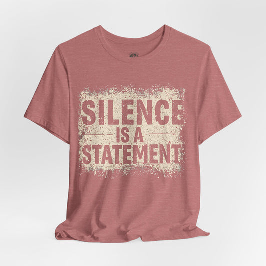 Silence is a Statement – Unisex Jersey Tee | Inspirational T-Shirt | Protest Shirt | Social Justice Apparel | Gift for Activists | Casual Wear