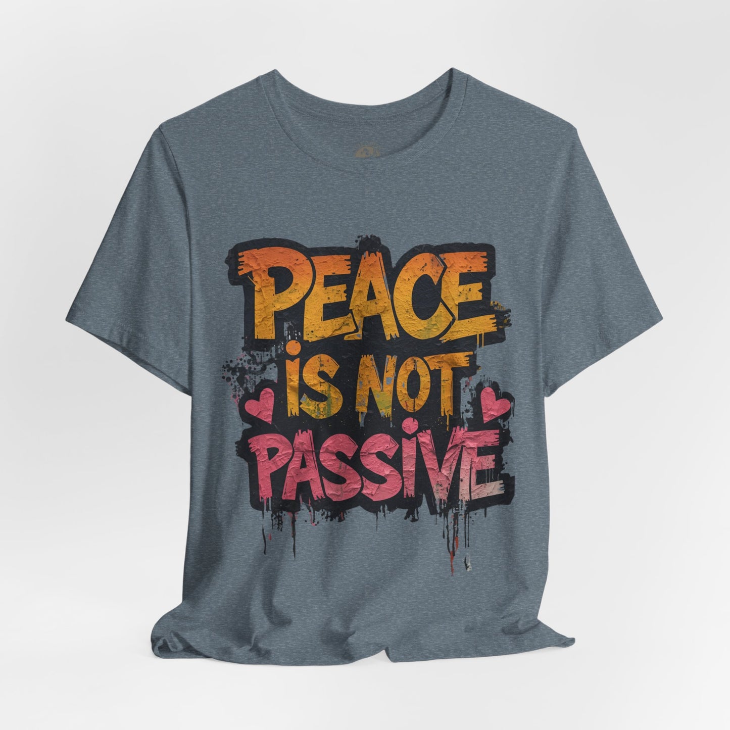 Peace is Not Passive Unisex T-Shirt - Statement Tee, Gift for Activists, Casual Wear, Everyday Style, Eco-Friendly Fashion