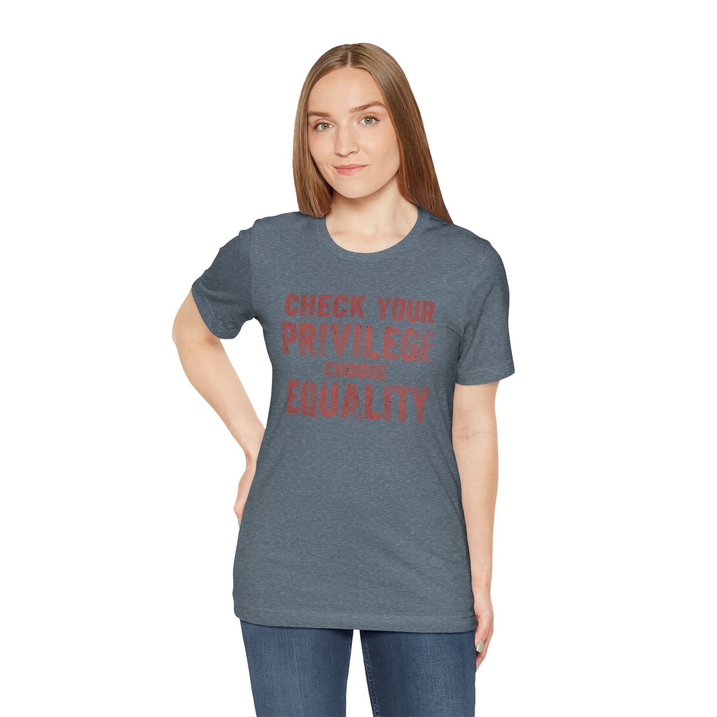 Check Your Privilege Choose Equality – Equality Message Unisex T-Shirt | Social Justice Tee | Casual Wear | Gift for Activists | Summer Fashion | Equality Awareness