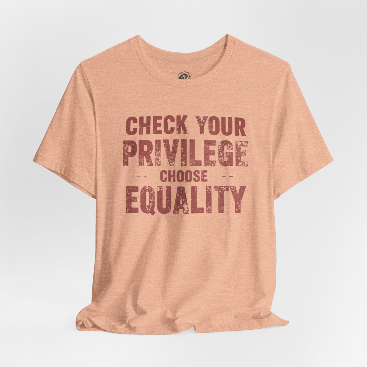 Check Your Privilege Choose Equality – Equality Message Unisex T-Shirt | Social Justice Tee | Casual Wear | Gift for Activists | Summer Fashion | Equality Awareness
