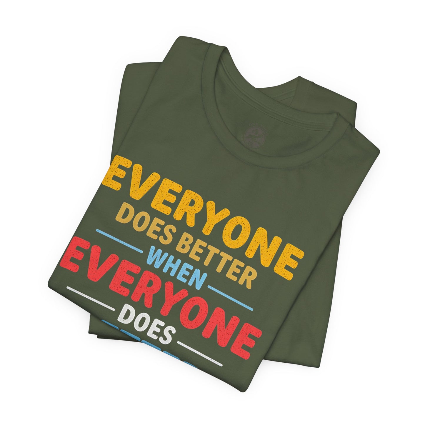 Everyone Does Better When Everyone Does Better – Optimistic Message T-Shirt | Positive Vibes Tee | Unisex Graphic Shirt | Everyday Wear | Motivational Gift
