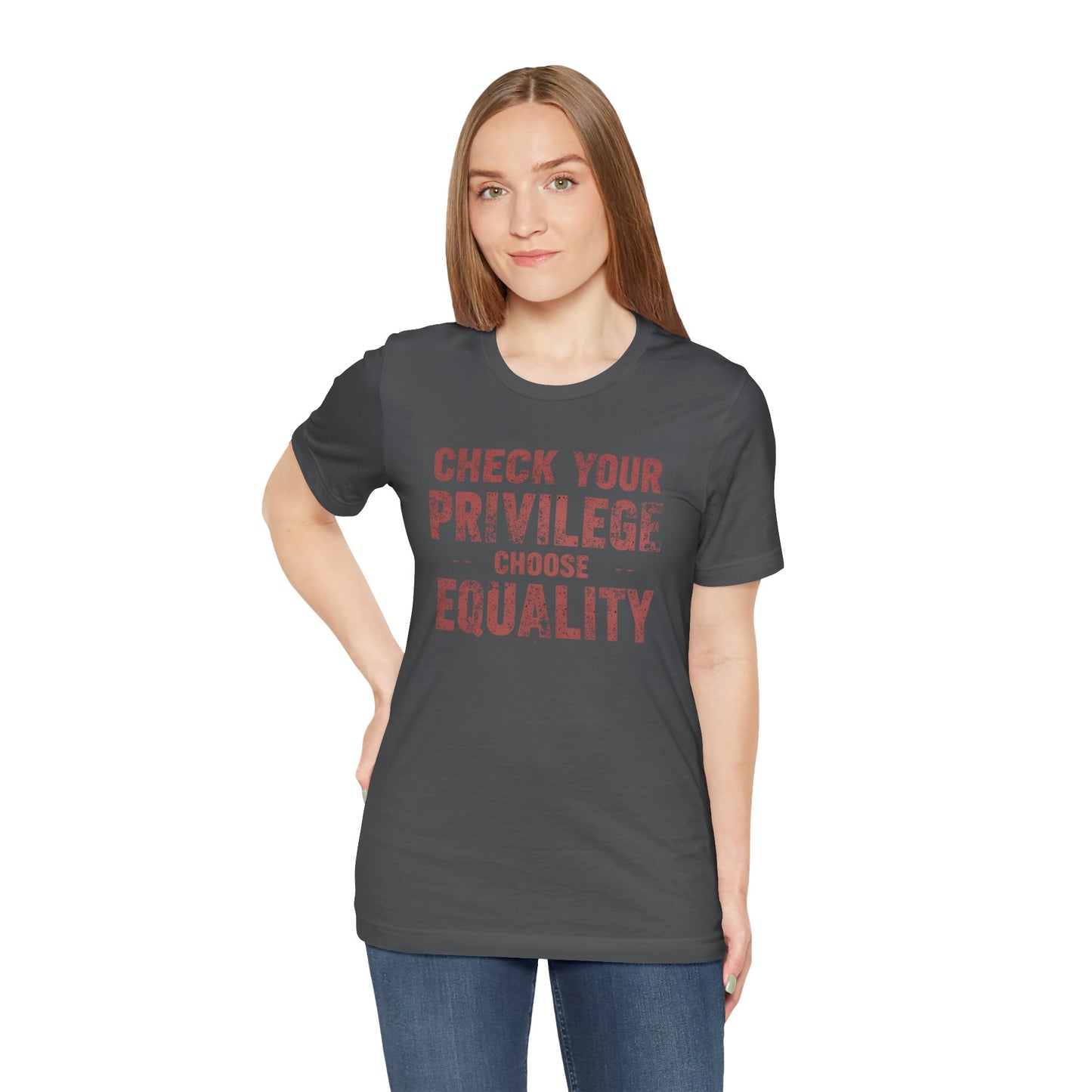 Check Your Privilege Choose Equality – Equality Message Unisex T-Shirt | Social Justice Tee | Casual Wear | Gift for Activists | Summer Fashion | Equality Awareness