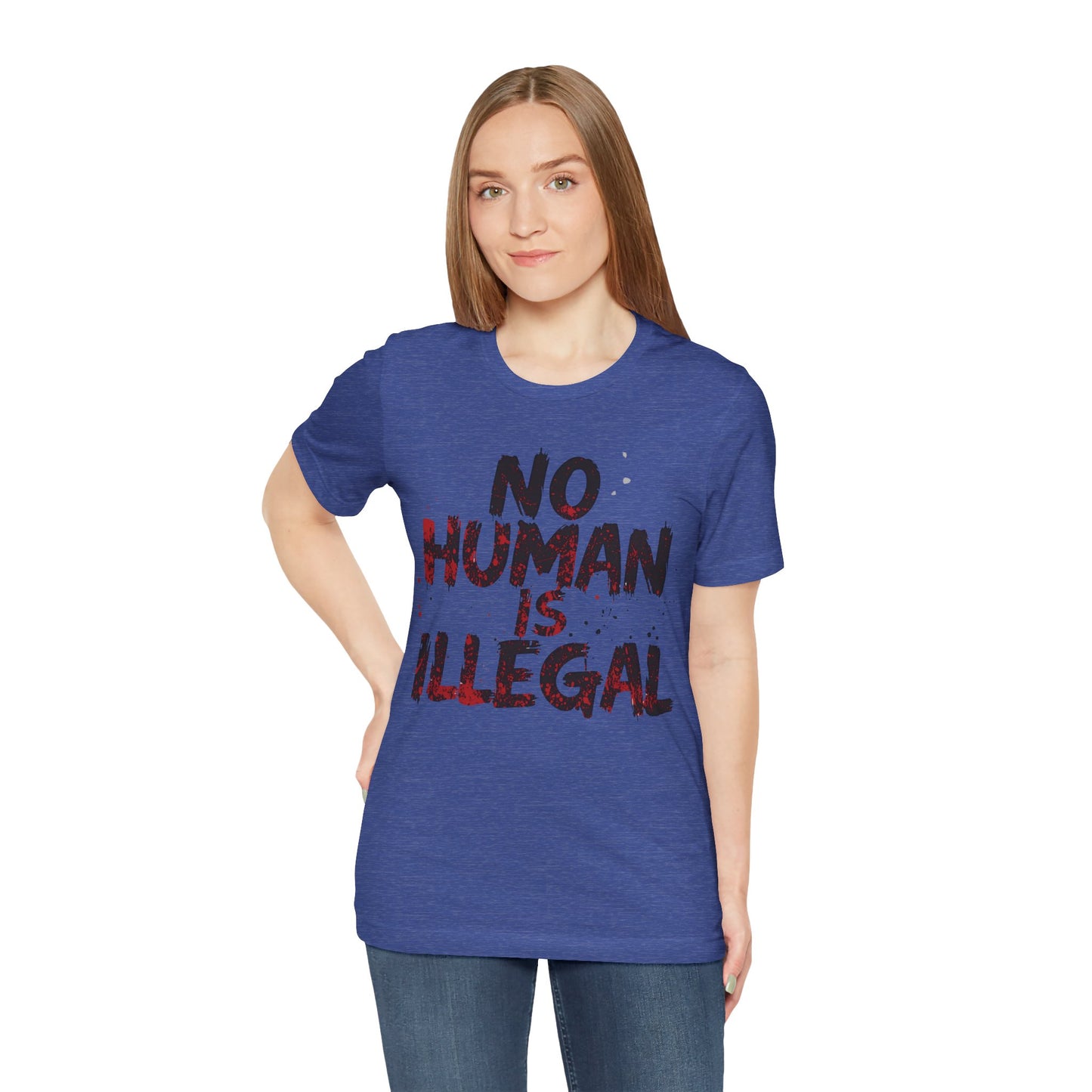 No Human Is Illegal Unisex Tee, Equality T-Shirt, Human Rights Shirt, Activism Apparel, Gift for Social Justice Advocate