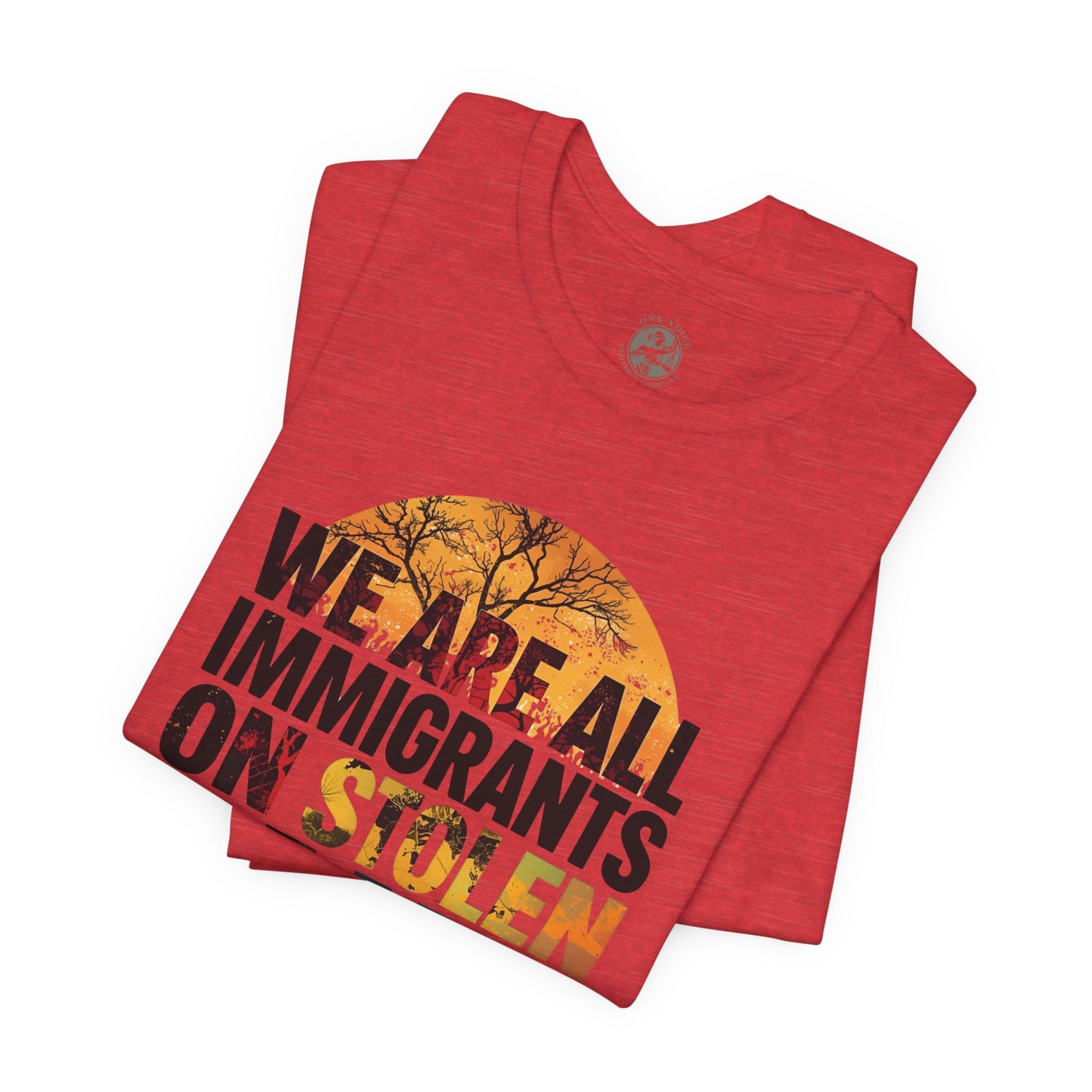 We Are All Immigrants on Stolen Land Tee | Unisex Jersey Short Sleeve T-Shirt, Social Justice Statement Shirt, Activism Apparel, Gift for Advocates