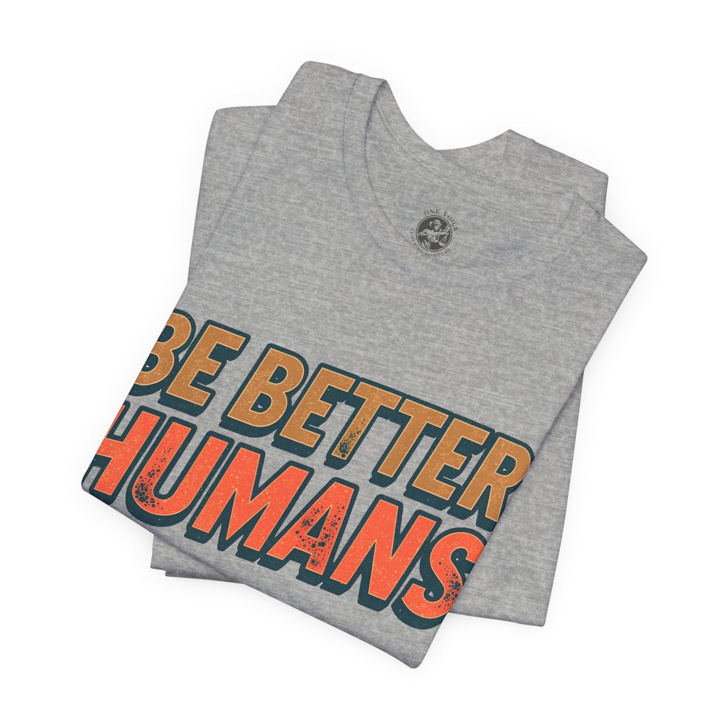 Be Better Humans – Unisex Motivational Tee | Inspirational Short Sleeve Shirt | Positive Vibes T-Shirt | Casual Wear | Gifts for Teens & Adults