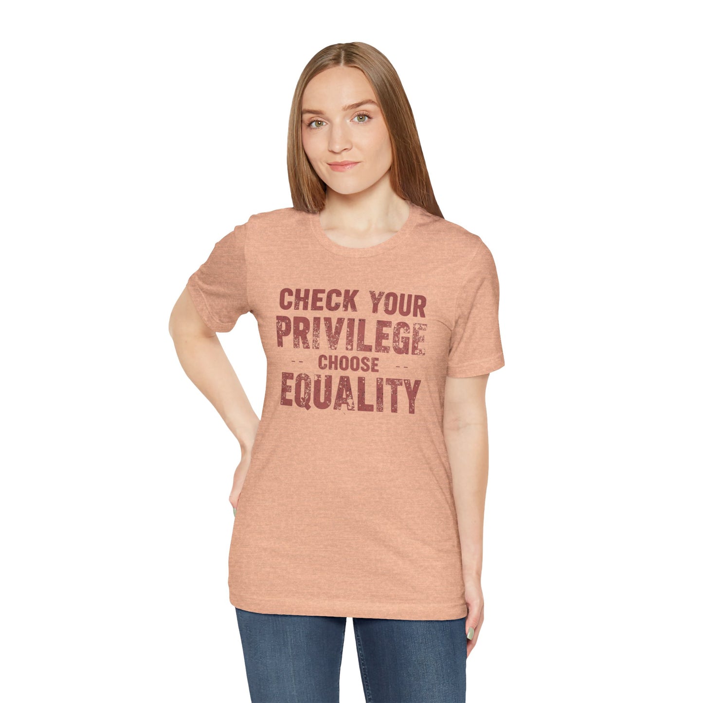 Check Your Privilege Choose Equality – Equality Message Unisex T-Shirt | Social Justice Tee | Casual Wear | Gift for Activists | Summer Fashion | Equality Awareness