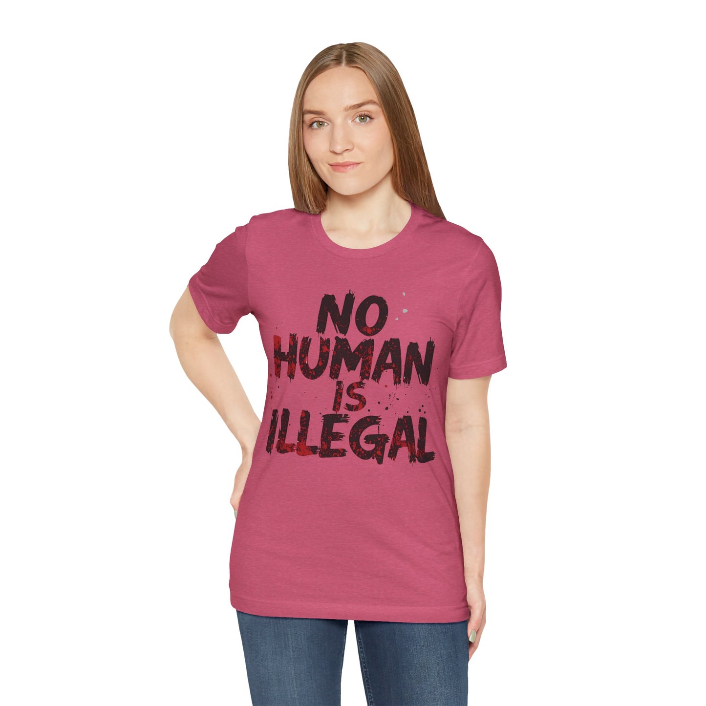 No Human Is Illegal Unisex Tee, Equality T-Shirt, Human Rights Shirt, Activism Apparel, Gift for Social Justice Advocate