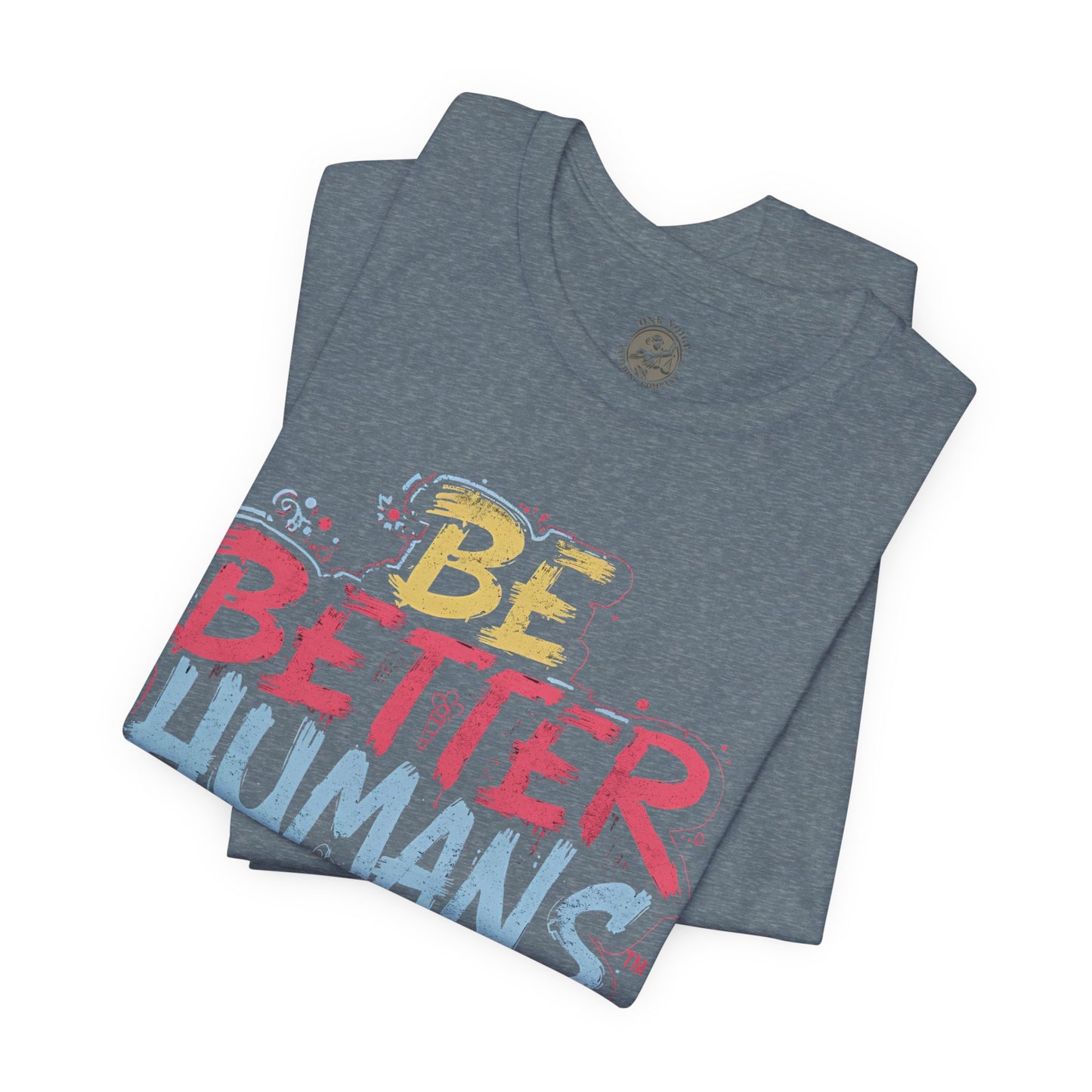 Be Better Humans Tee – Positive Message Shirt | Inspirational T-Shirt | Casual Wear | Everyday Comfort | Gifts for Friends