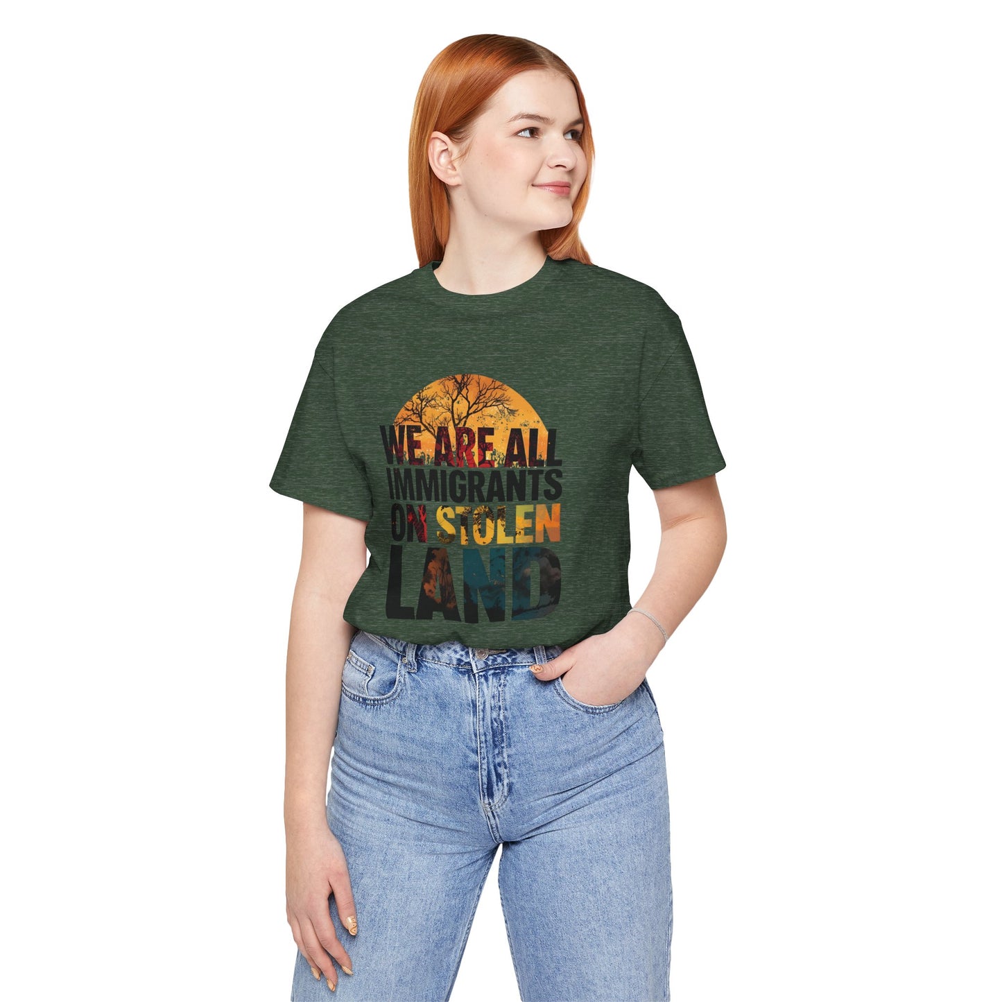 We Are All Immigrants on Stolen Land Tee | Unisex Jersey Short Sleeve T-Shirt, Social Justice Statement Shirt, Activism Apparel, Gift for Advocates