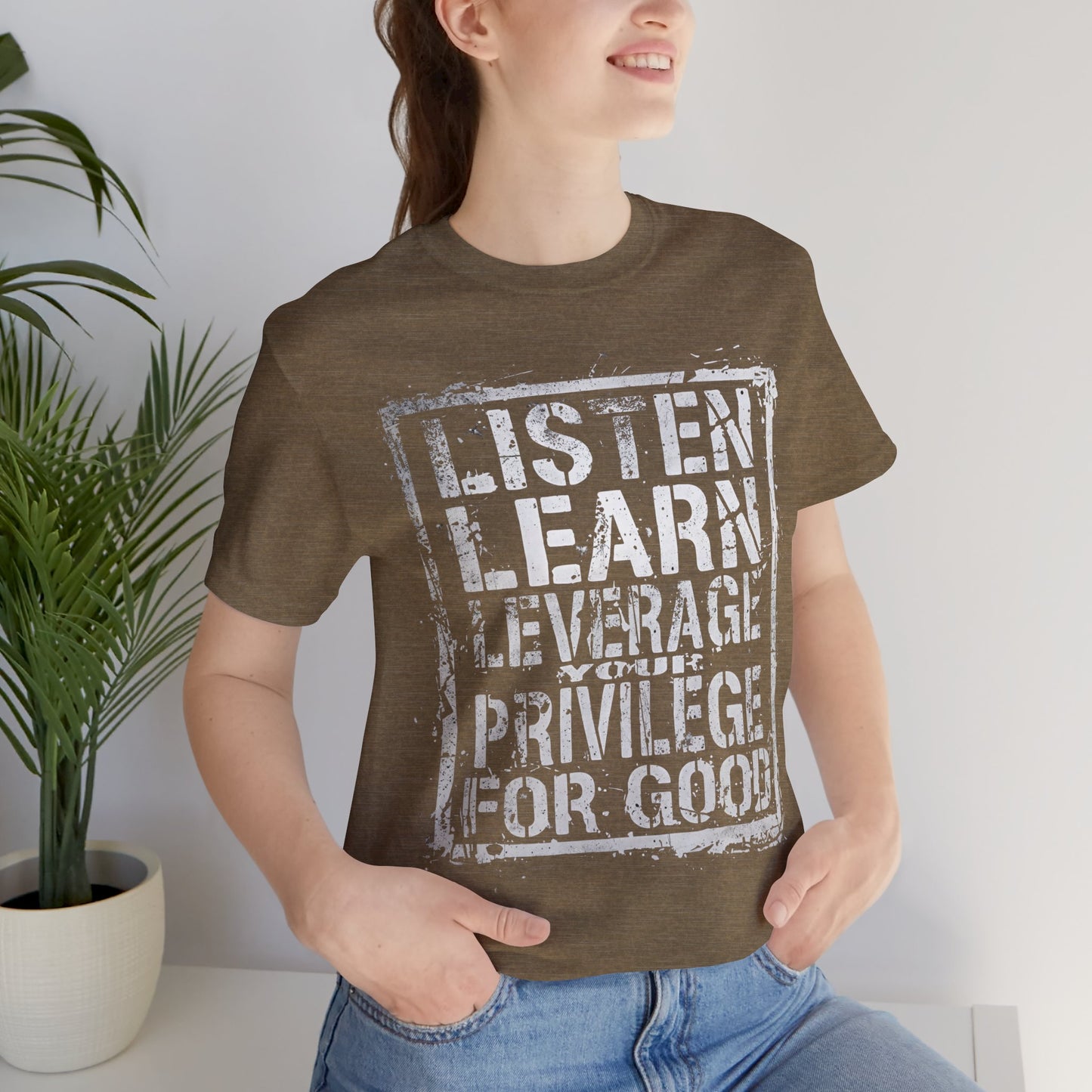 Listen, Learn Leverage Your Privilege for Good – Unisex Jersey Short Sleeve Shirt | Activism T-Shirt | Social Justice Apparel | Casual Wear | Gift for Advocates