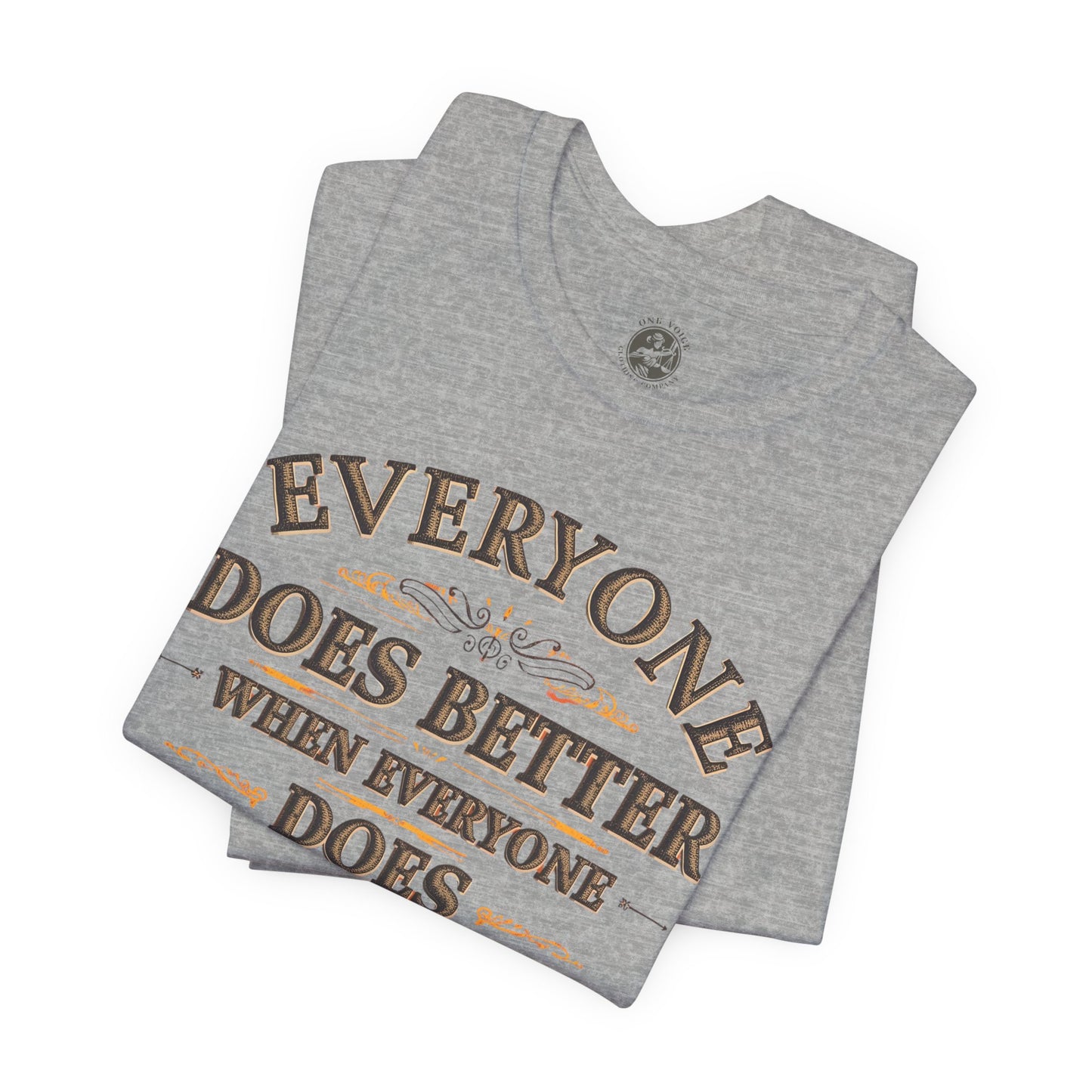 Everyone Does Better When Everyone Does Better – Inspirational Unisex T-Shirt | Motivational Tee | Positive Quote Shirt | Casual Wear | Gift for Friends