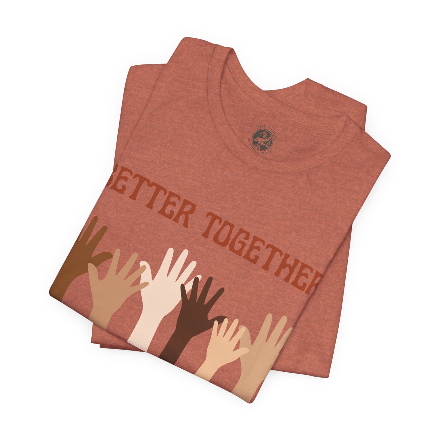 Better Together Tee – Unisex StatementWEAR Shirt Celebrating Unity, Diversity, and Inclusion | Social Justice Apparel by One Voice Clothing Company