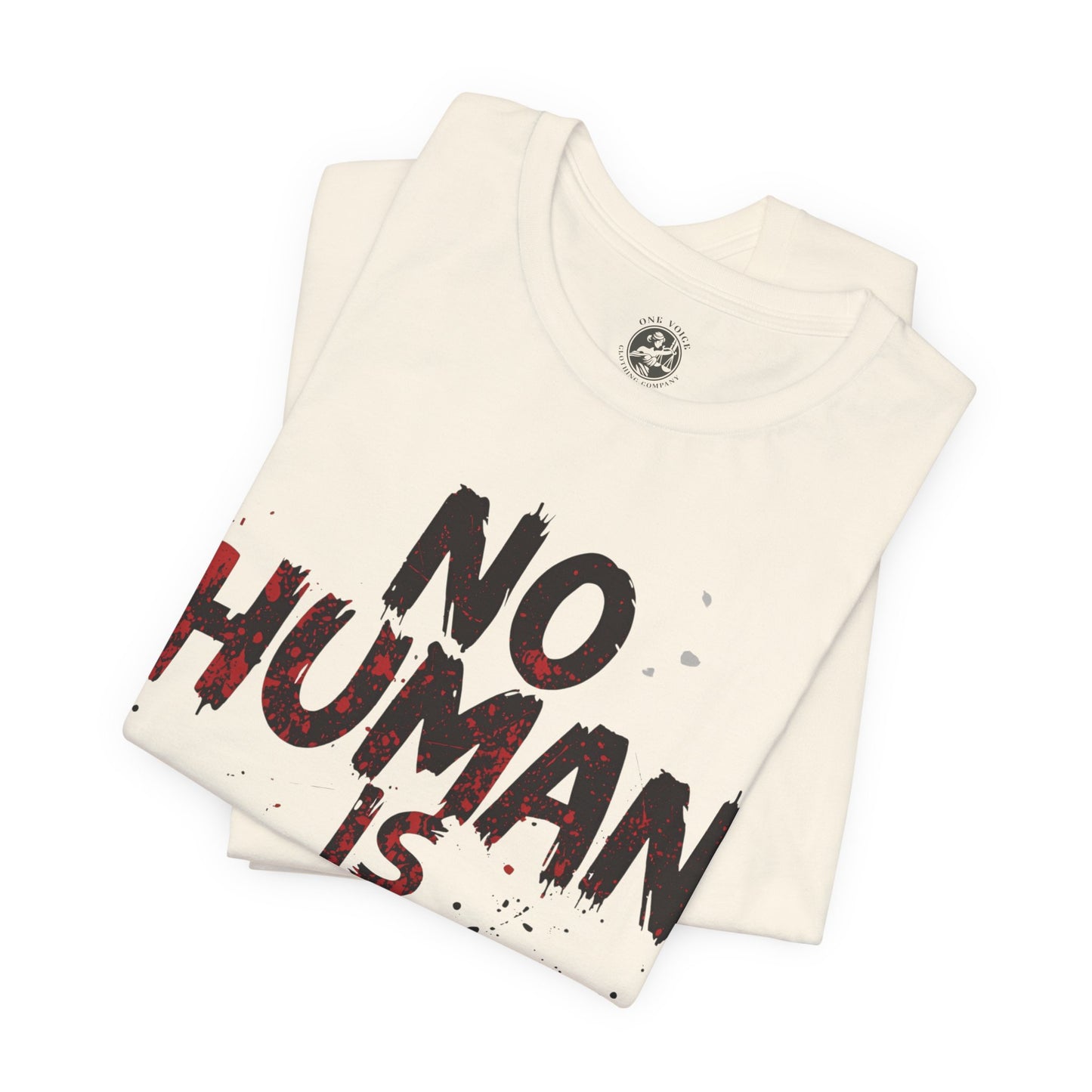 No Human Is Illegal Unisex Tee, Equality T-Shirt, Human Rights Shirt, Activism Apparel, Gift for Social Justice Advocate