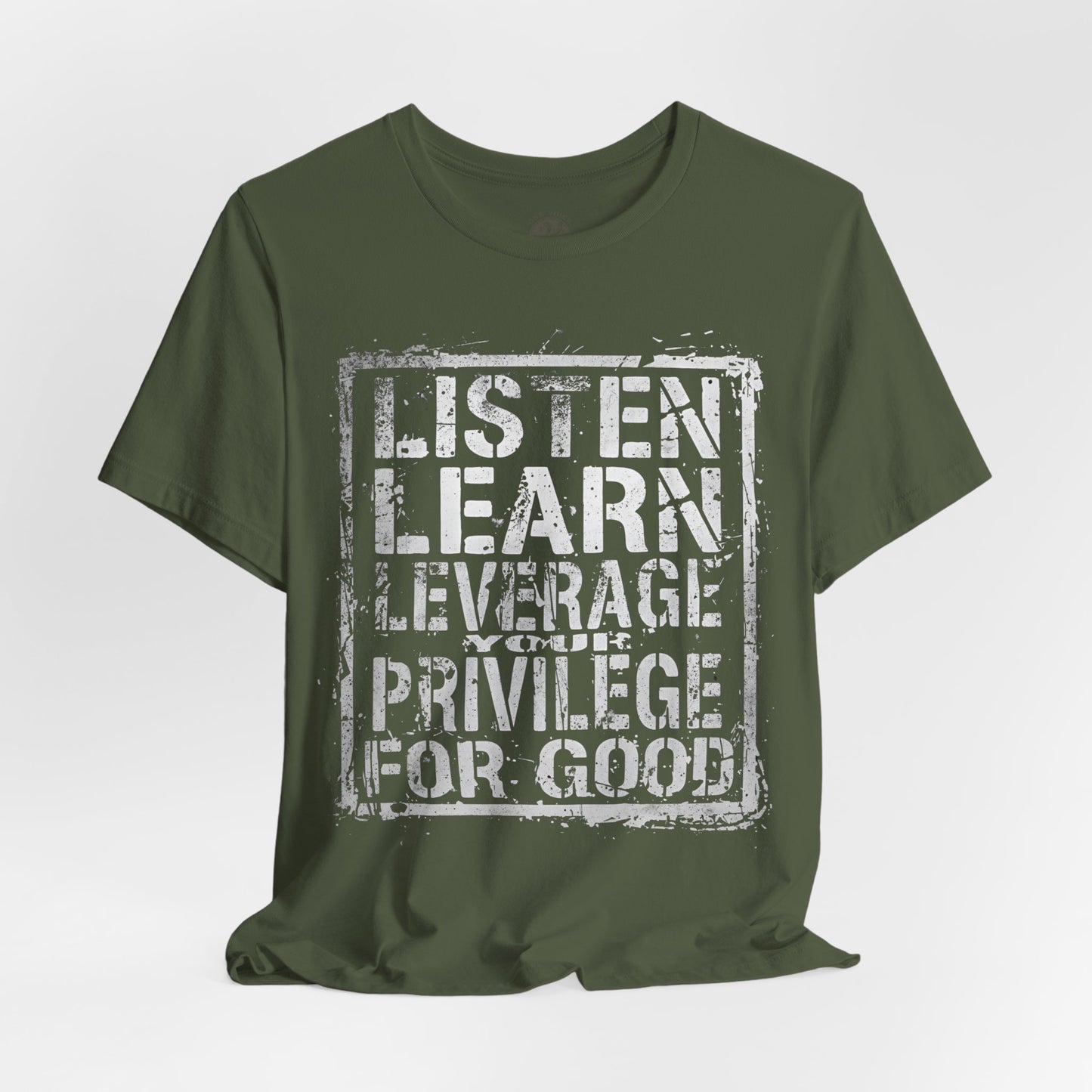 Listen, Learn Leverage Your Privilege for Good – Unisex Jersey Short Sleeve Shirt | Activism T-Shirt | Social Justice Apparel | Casual Wear | Gift for Advocates