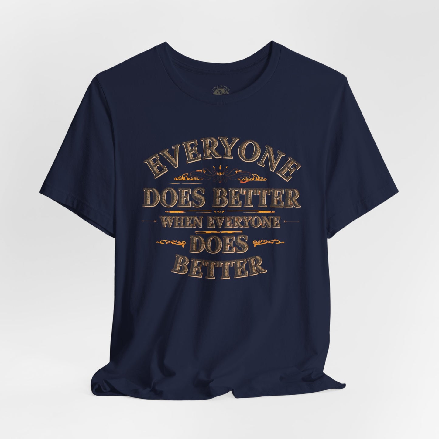 Everyone Does Better When Everyone Does Better – Inspirational Unisex T-Shirt | Motivational Tee | Positive Quote Shirt | Casual Wear | Gift for Friends