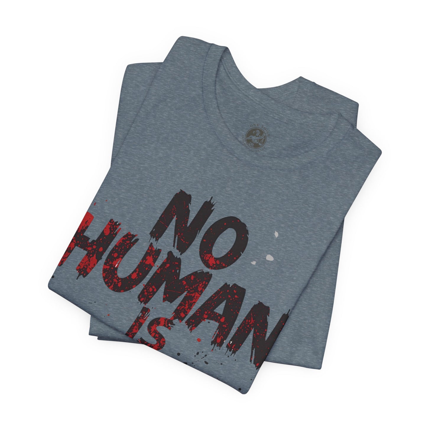 No Human Is Illegal Unisex Tee, Equality T-Shirt, Human Rights Shirt, Activism Apparel, Gift for Social Justice Advocate