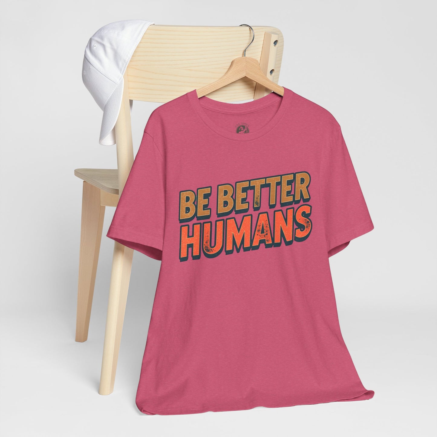Be Better Humans – Unisex Motivational Tee | Inspirational Short Sleeve Shirt | Positive Vibes T-Shirt | Casual Wear | Gifts for Teens & Adults
