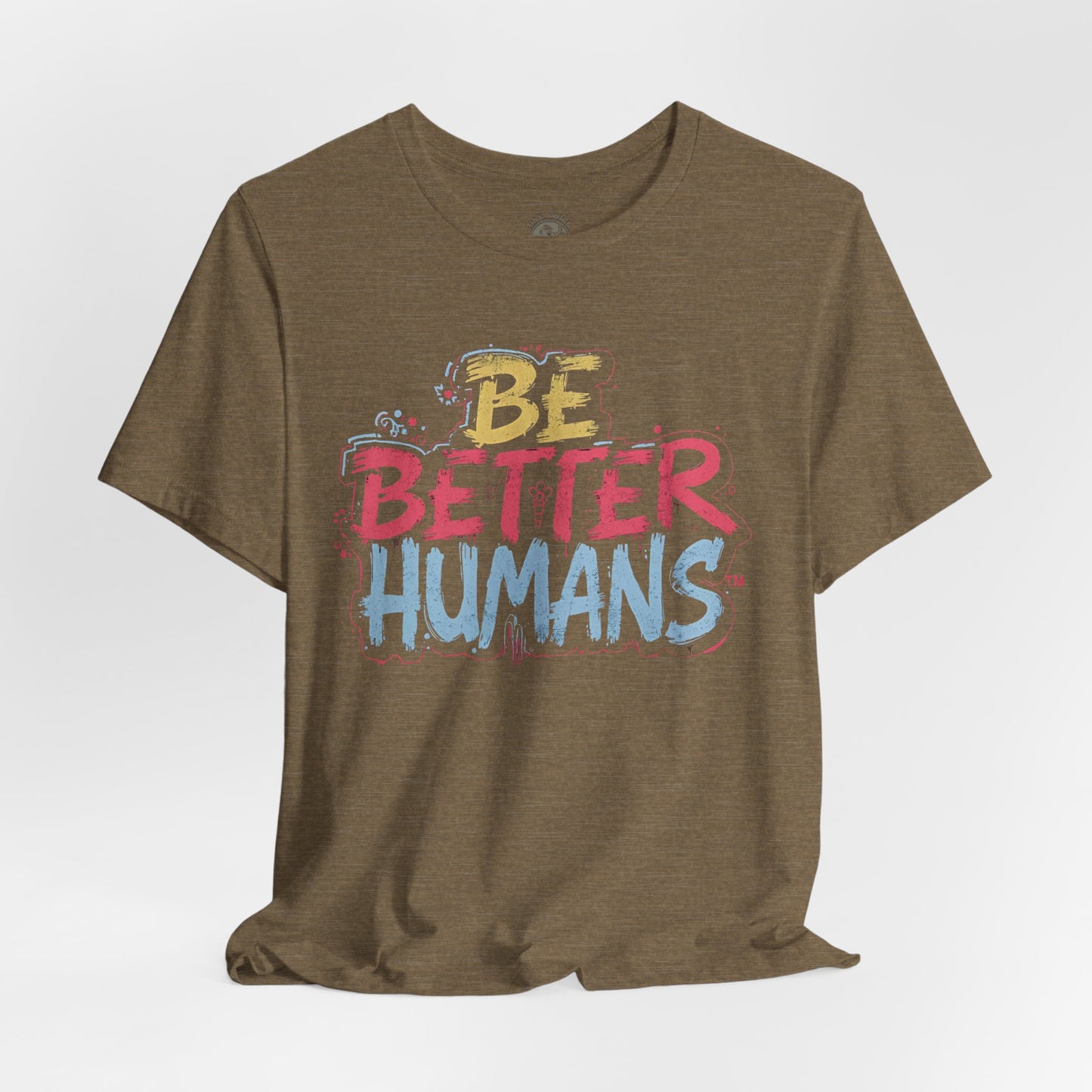 Be Better Humans Tee – Positive Message Shirt | Inspirational T-Shirt | Casual Wear | Everyday Comfort | Gifts for Friends