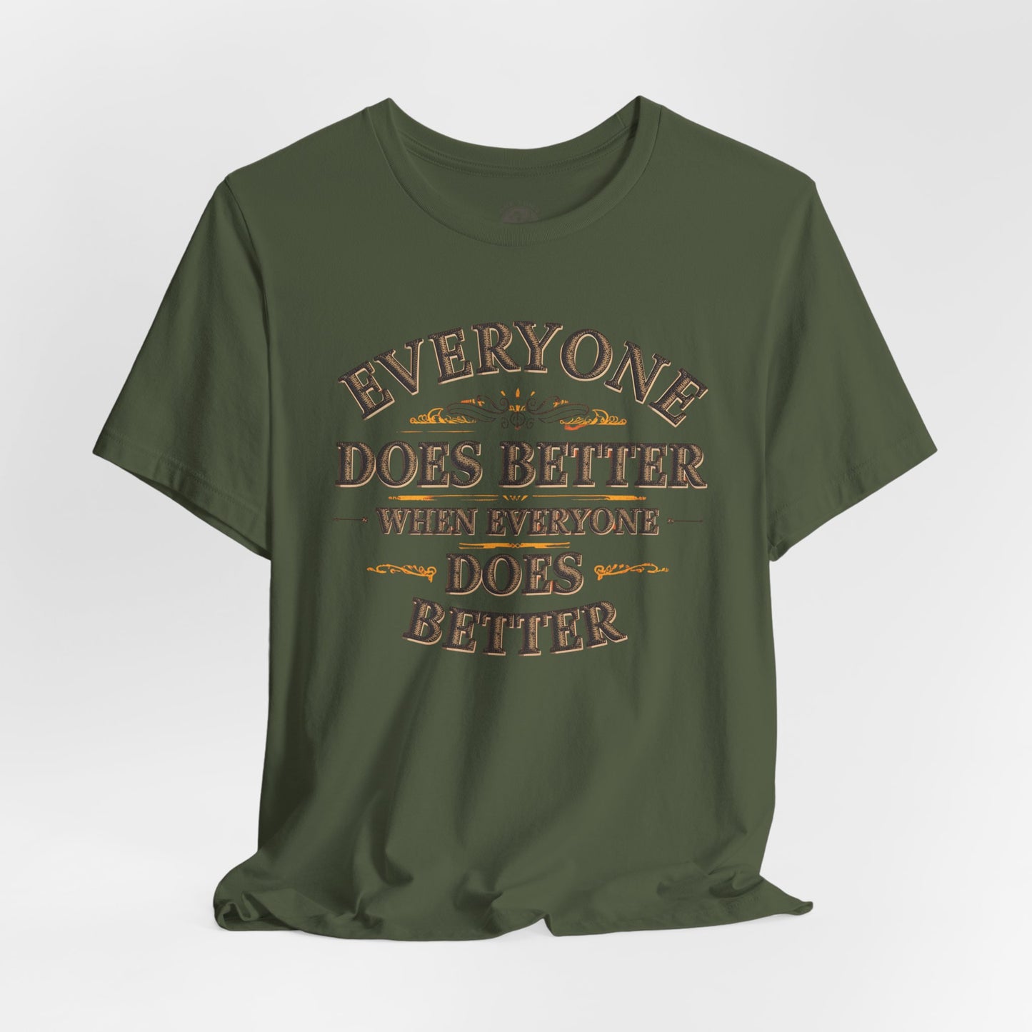 Everyone Does Better When Everyone Does Better – Inspirational Unisex T-Shirt | Motivational Tee | Positive Quote Shirt | Casual Wear | Gift for Friends