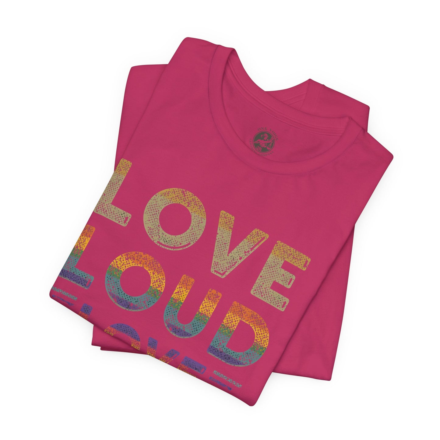 Love Loud Love Proud Tee | Unisex LGBTQ+ Pride Shirt, Equality Statement T-Shirt, Festival Apparel, Positive Vibes Gift for Friends